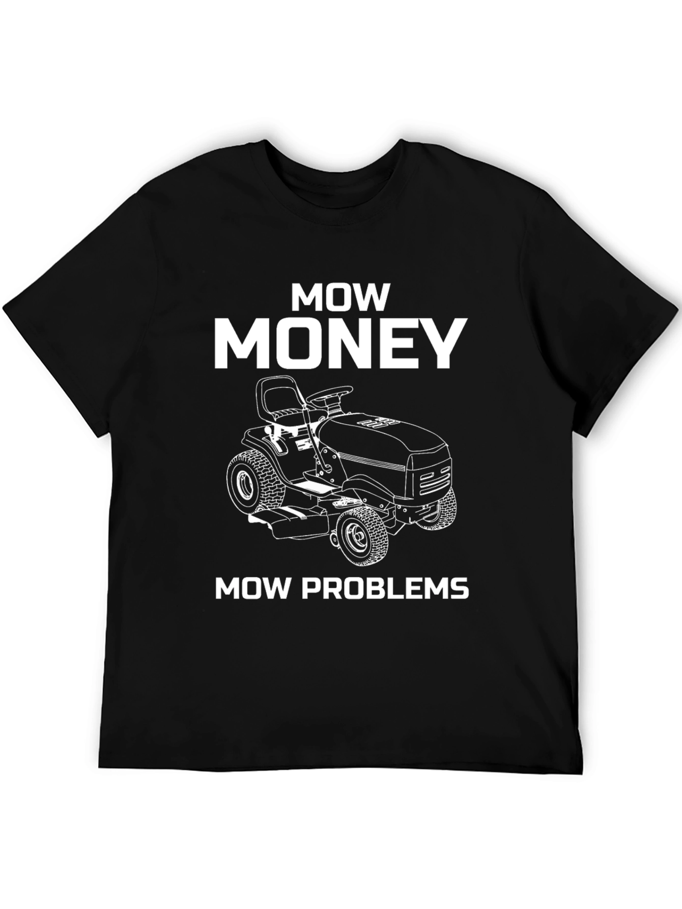 Mow Money Mow Problems Funny Graphic T-Shirt