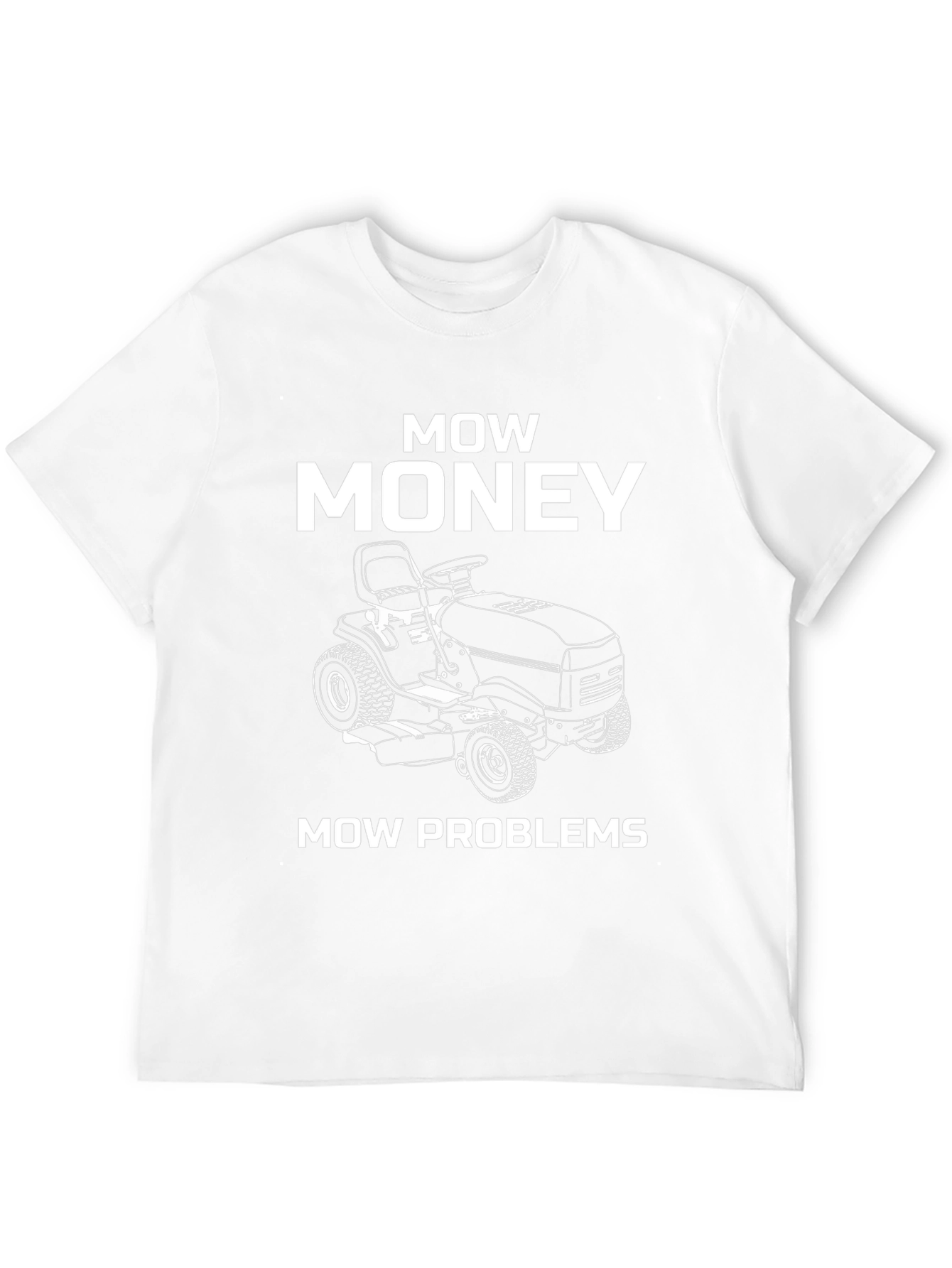 Mow Money Mow Problems Funny Graphic T-Shirt