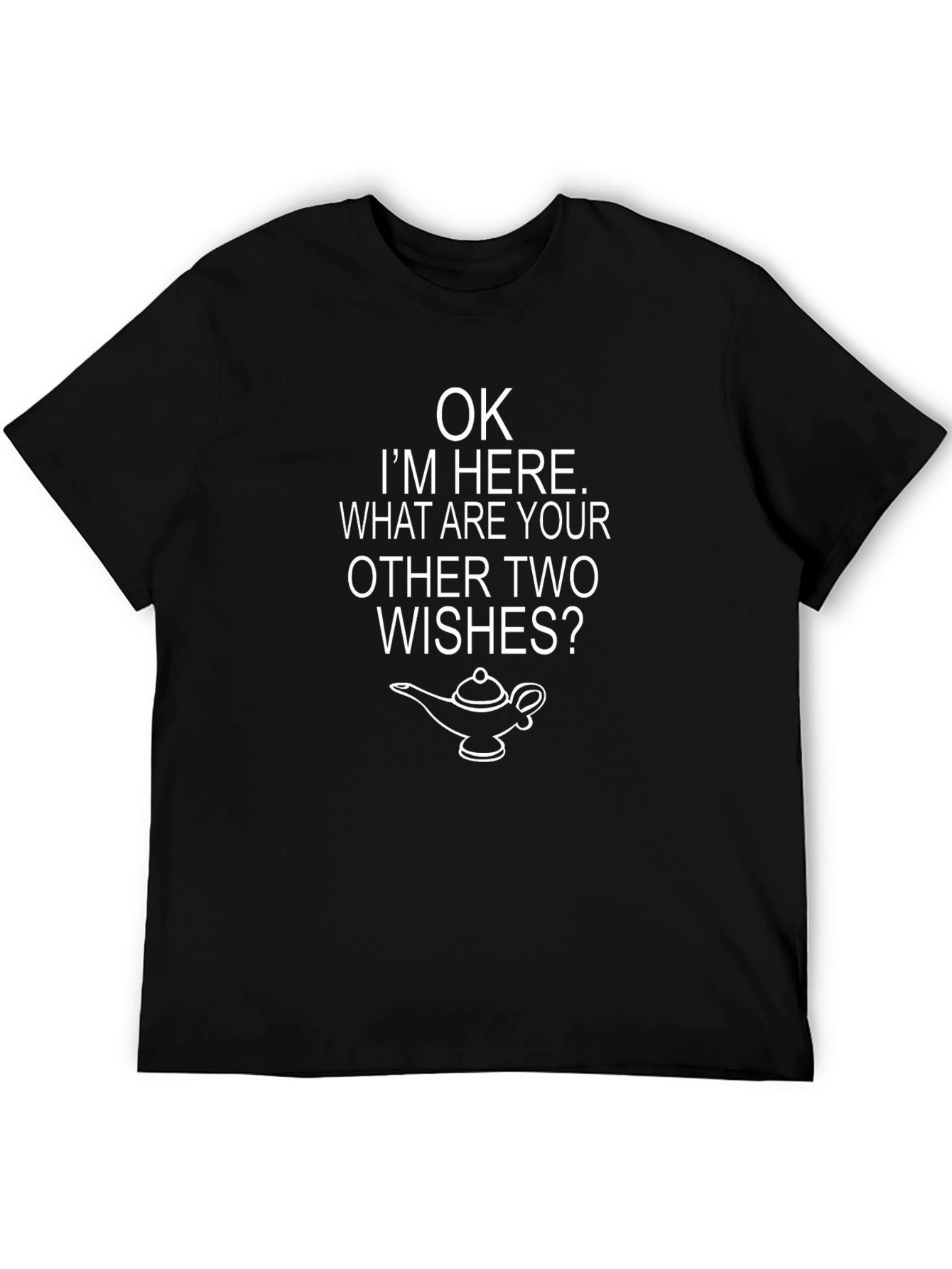 OK Im Here T-Shirt - Genie 3 Wishes