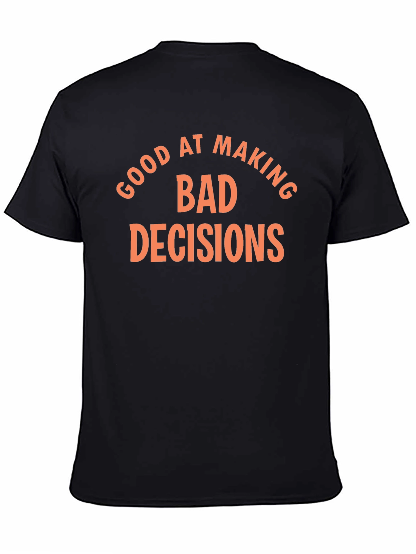 Funny Bad Decisions Graphic T-Shirt