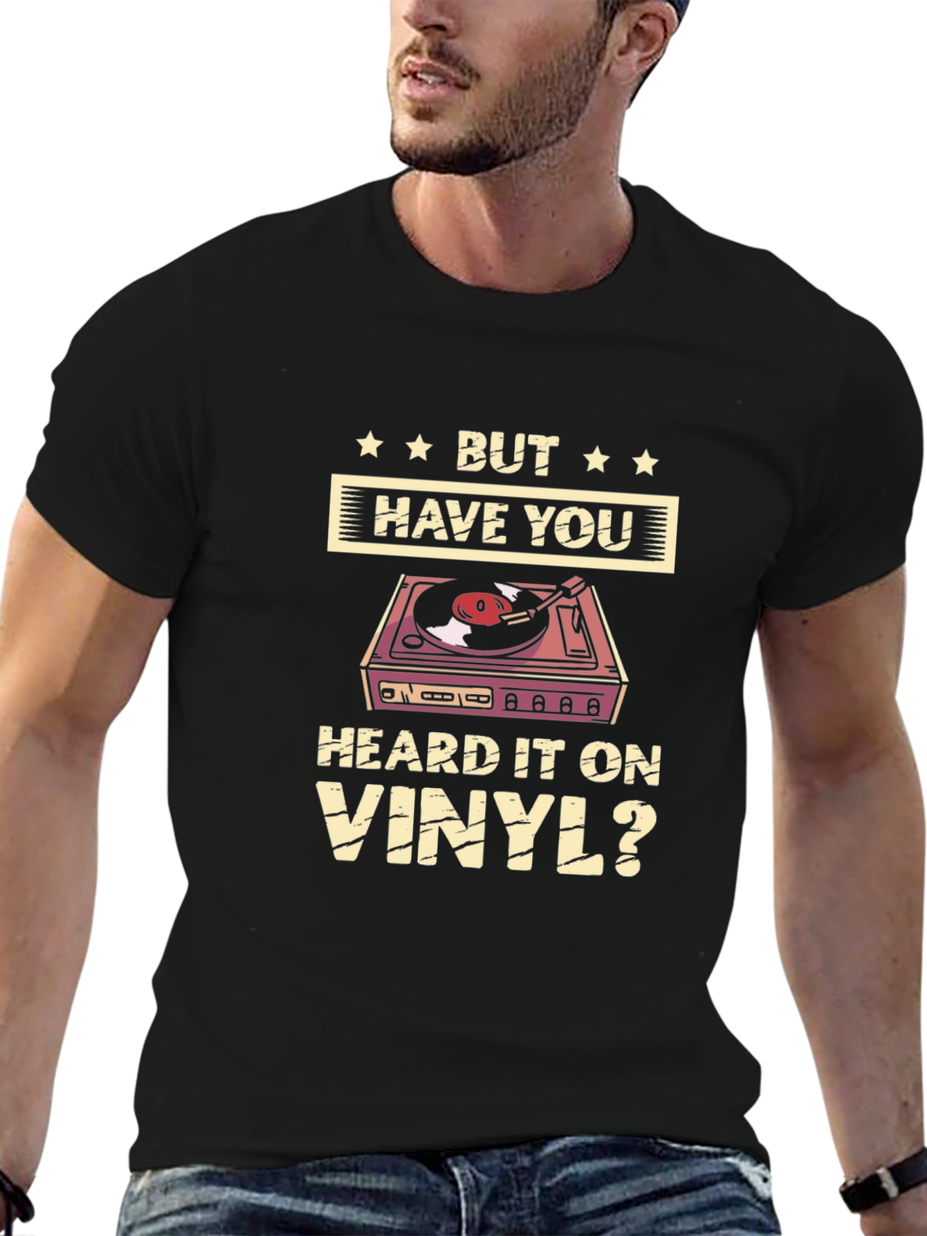 But Have You Heard it on Vinyl T-Shirt