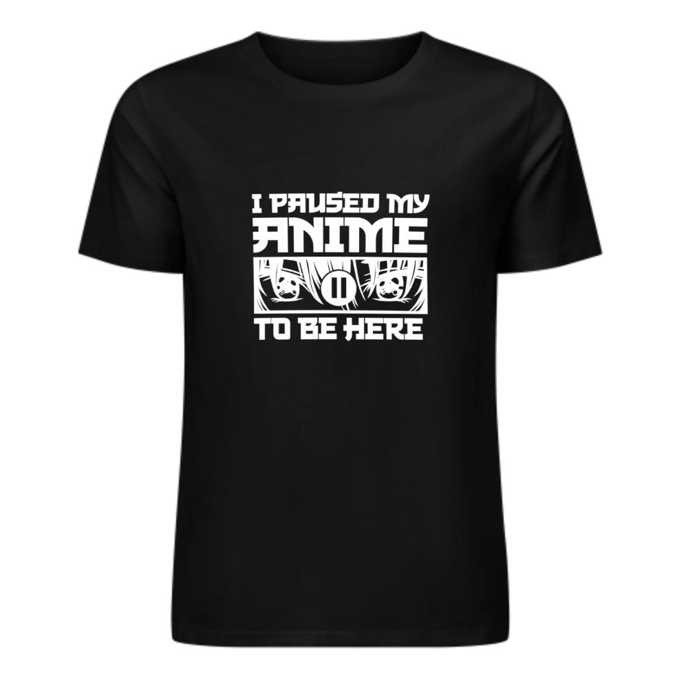 I Paused My Anime To Be Here T-Shirt | Funny Anime Fan Graphic Tee(z129)