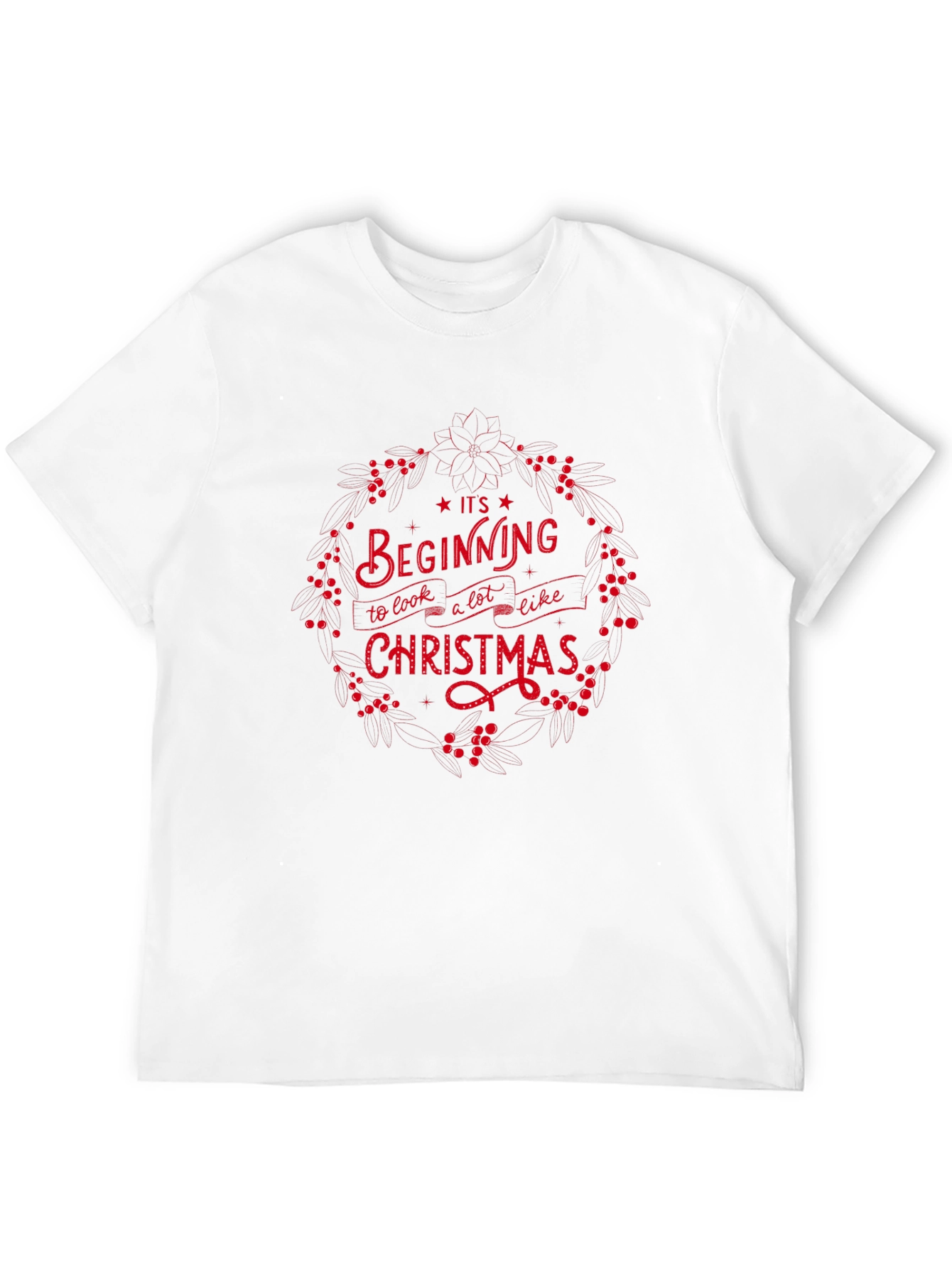 Its Beginning To Look A Lot Like Christmas T-Shirt