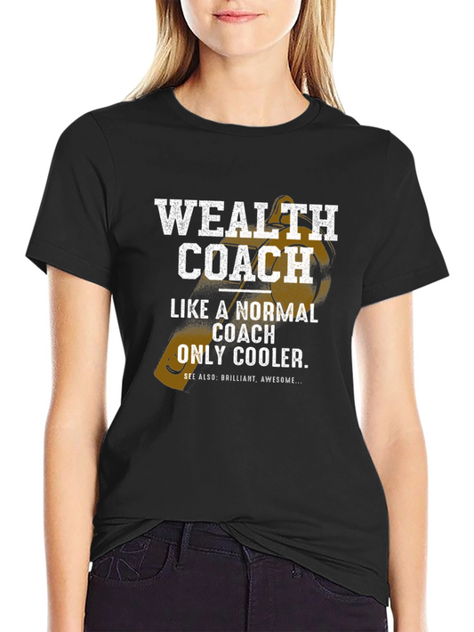 Wealth Coach Graphic T-Shirt - Funny Cool Coaching Tee