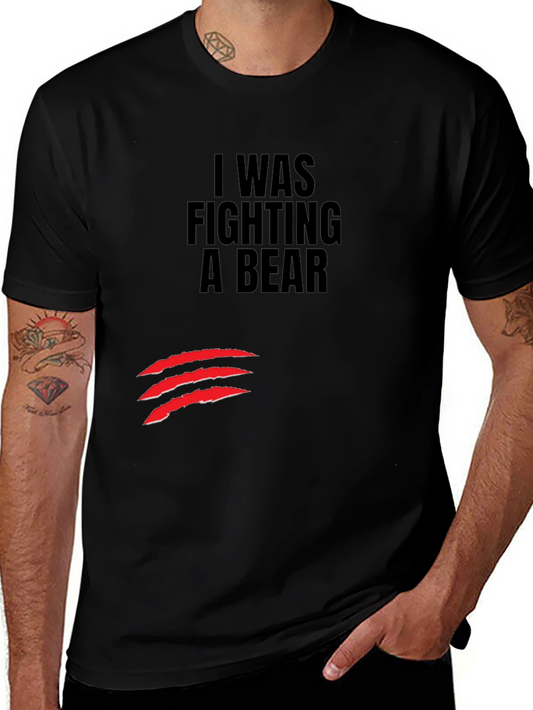 I Was Fighting a Bear T-Shirt