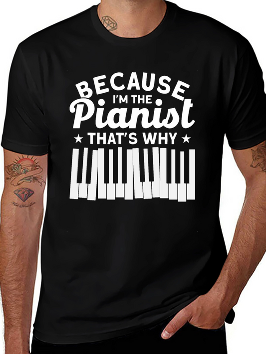 Pianist T-Shirt - Because Im The Pianist