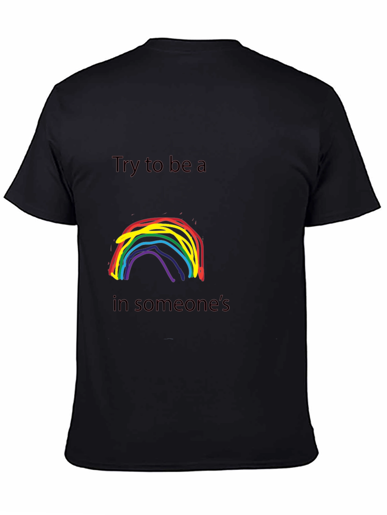 Rainbow Try To Be a T-Shirt