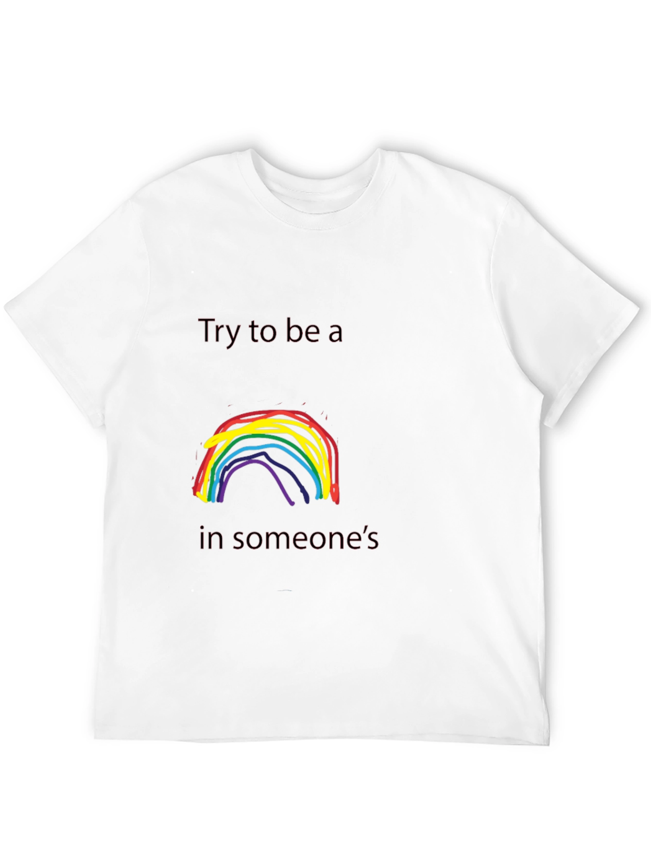 Rainbow Try To Be a T-Shirt