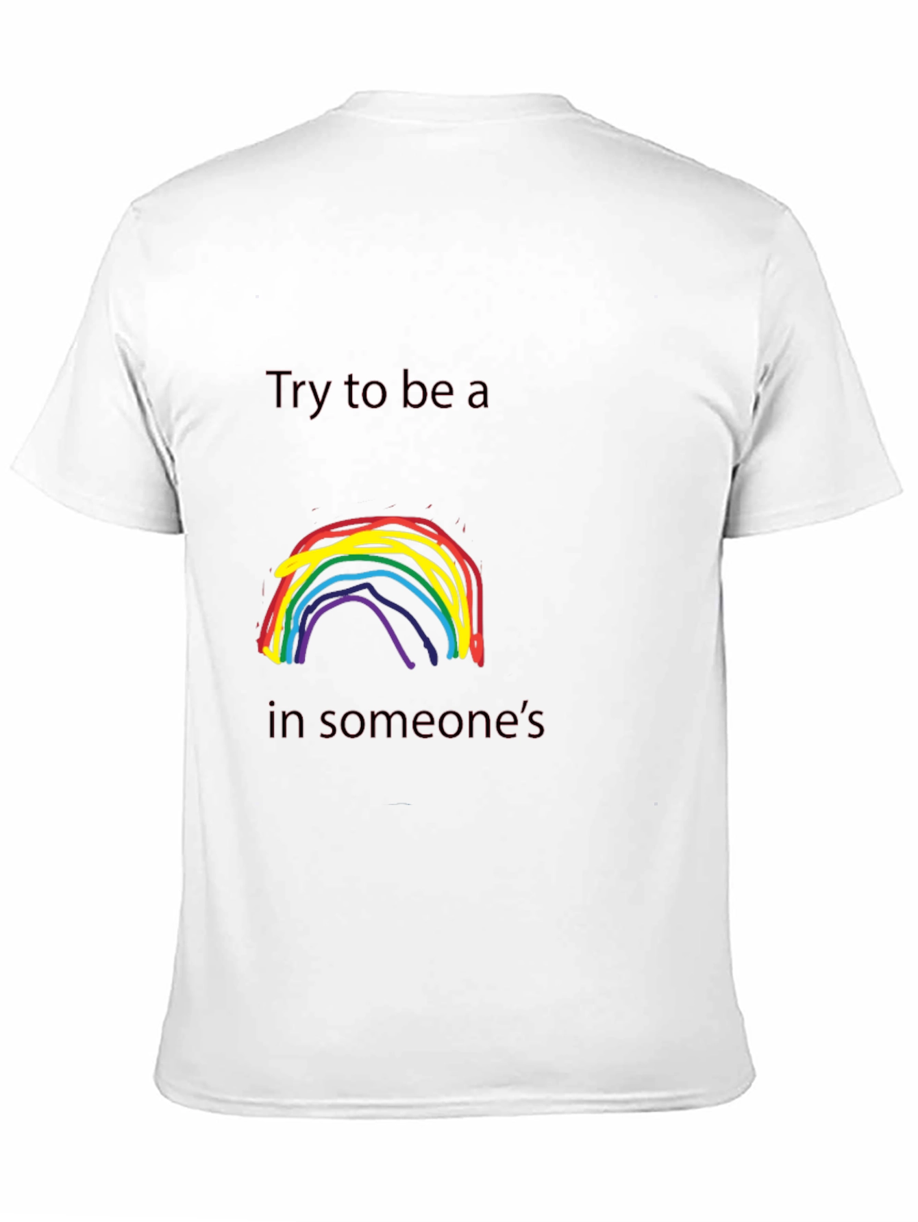 Rainbow Try To Be a T-Shirt
