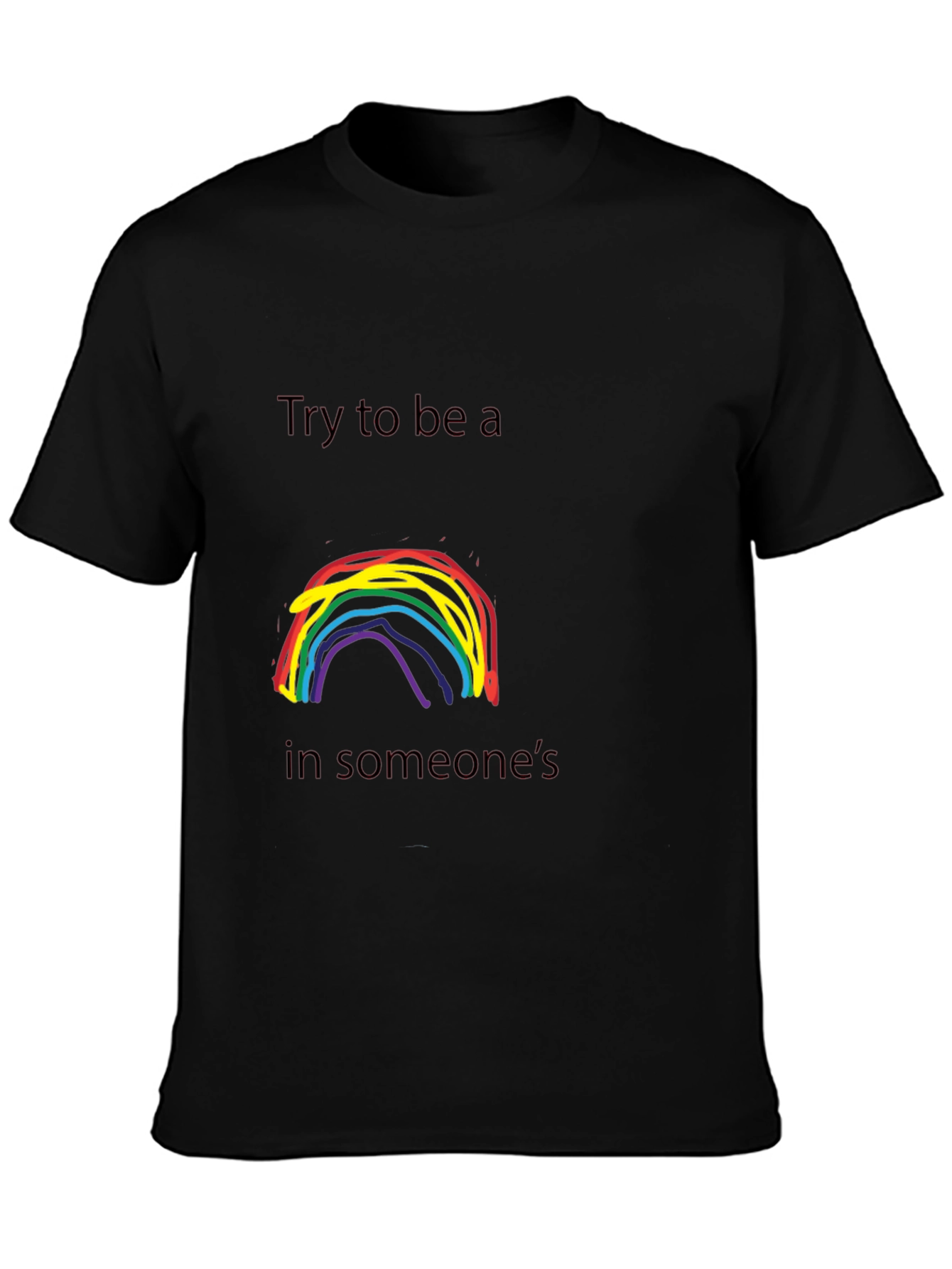 Rainbow Try To Be a T-Shirt