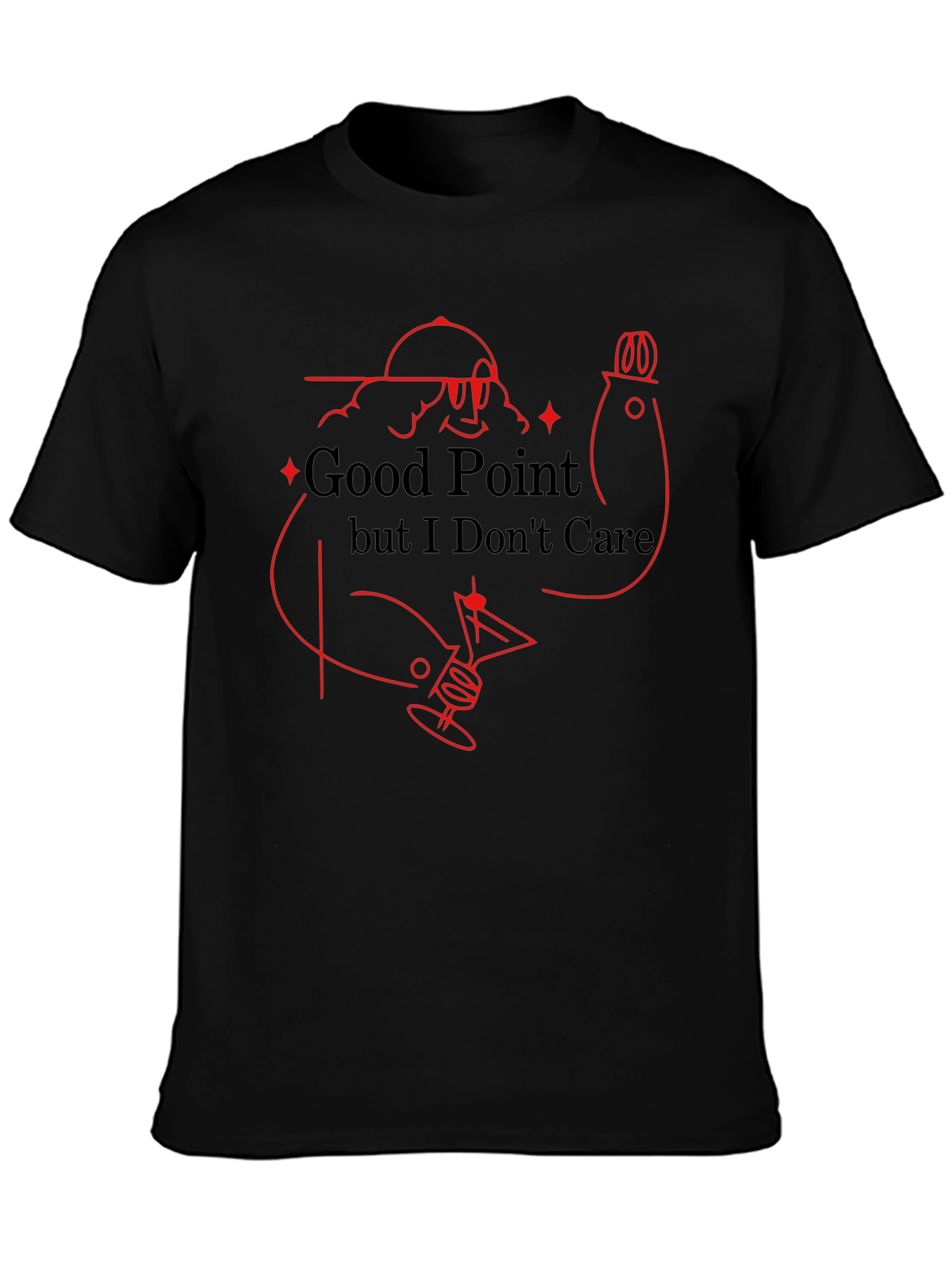 Funny Good Point But I Dont Care Graphic T-Shirt