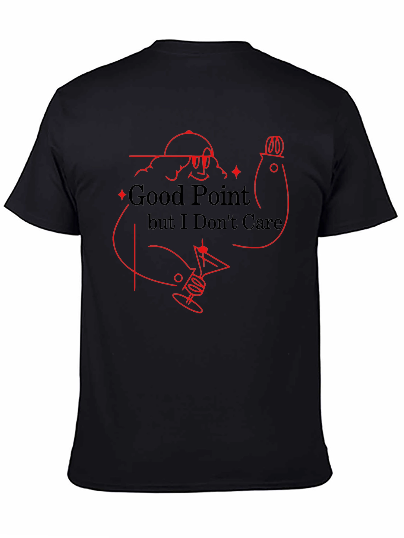 Funny Good Point But I Dont Care Graphic T-Shirt
