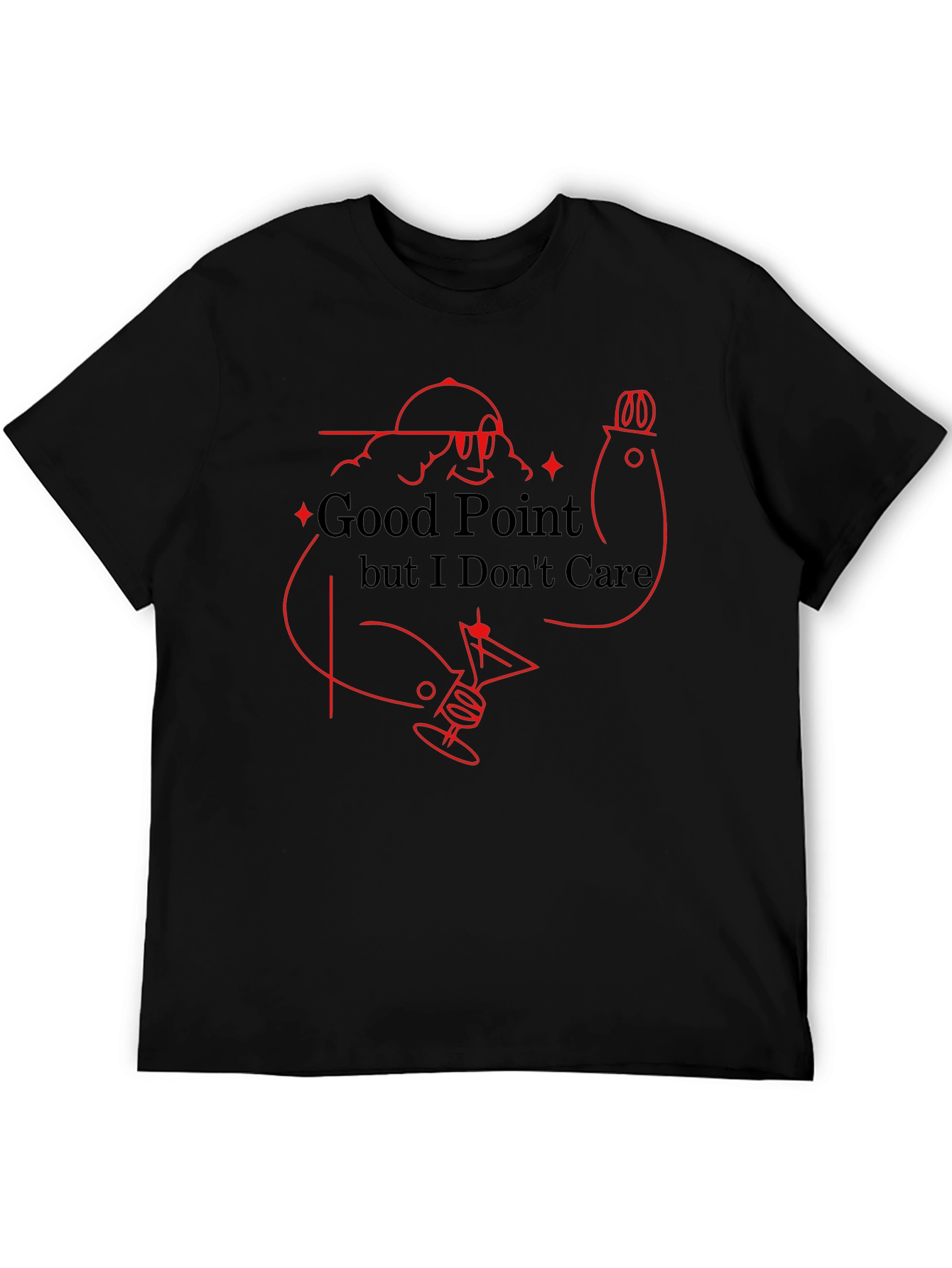 Funny Good Point But I Dont Care Graphic T-Shirt