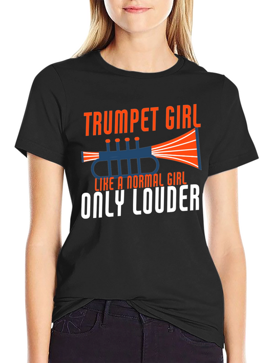 Trumpet Girl T-Shirt - Normal Girl Only Louder!