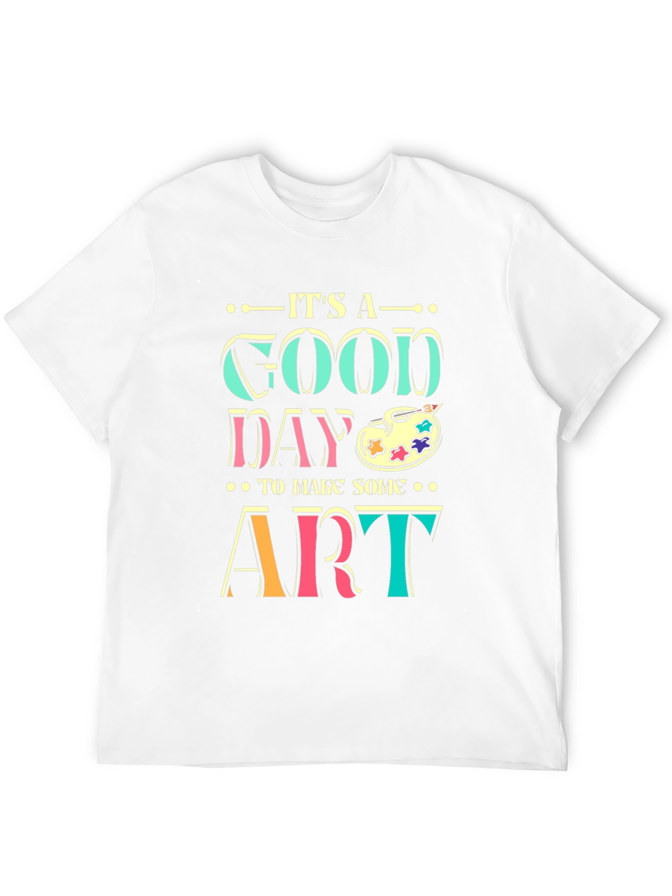 Its A Good Day to Make Some Art T-Shirt
