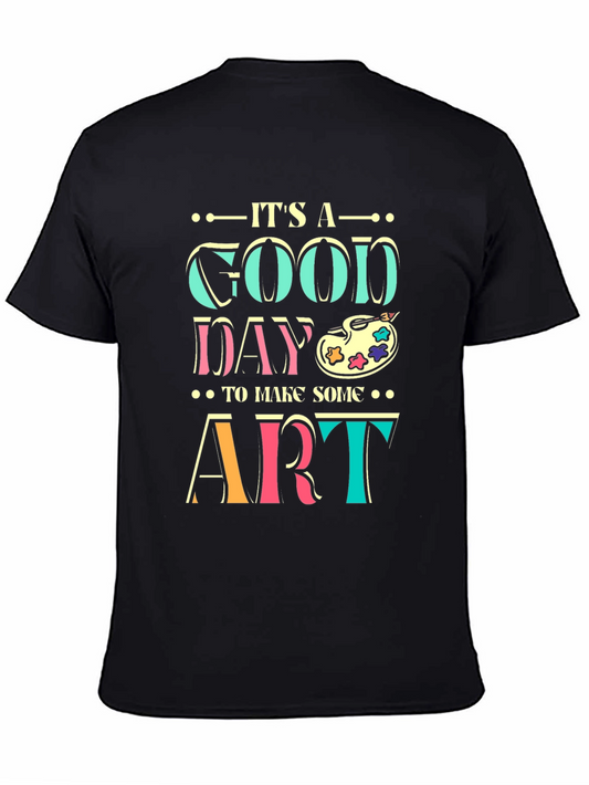 Its A Good Day to Make Some Art T-Shirt
