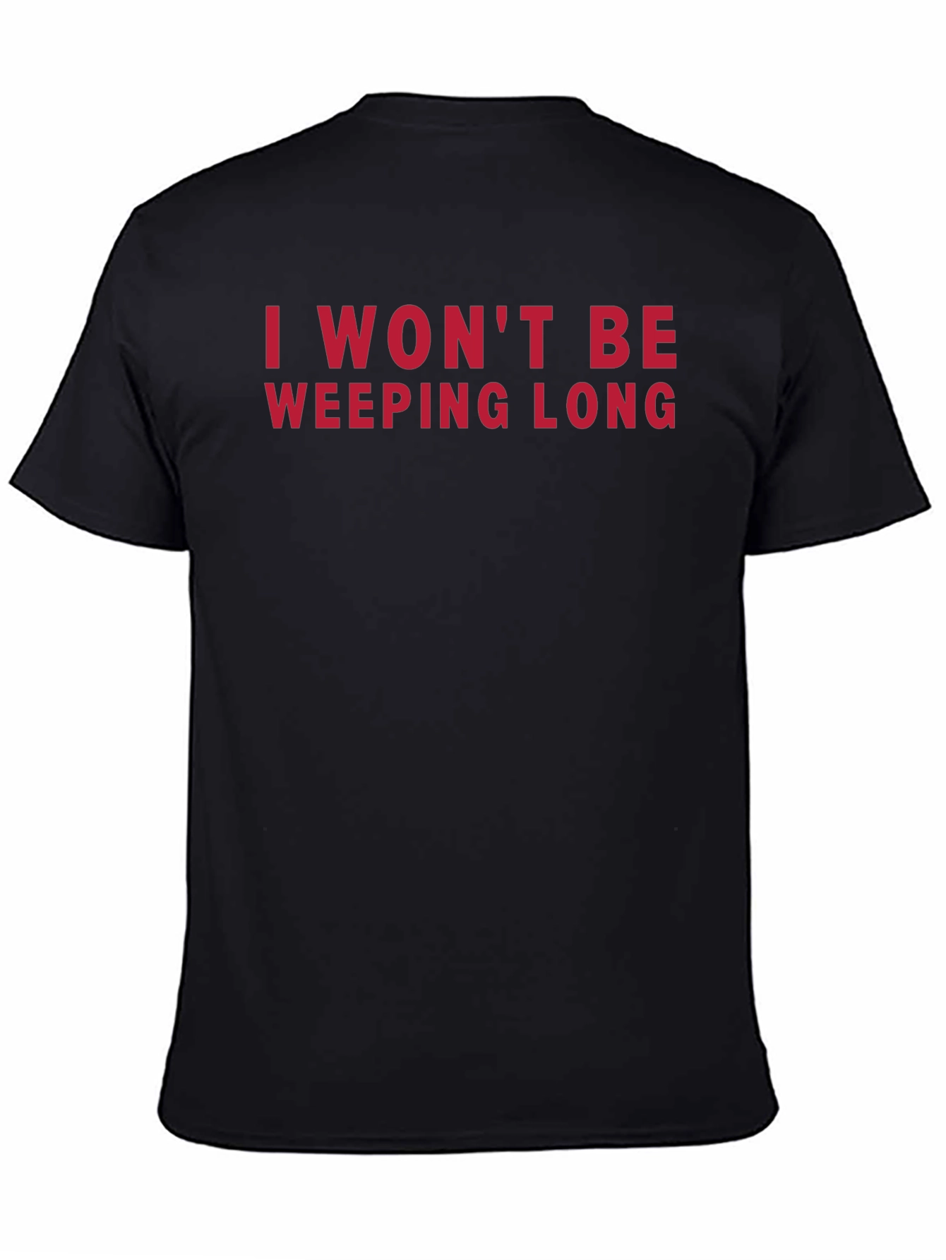 I Wont Be Weeping Long T-Shirt