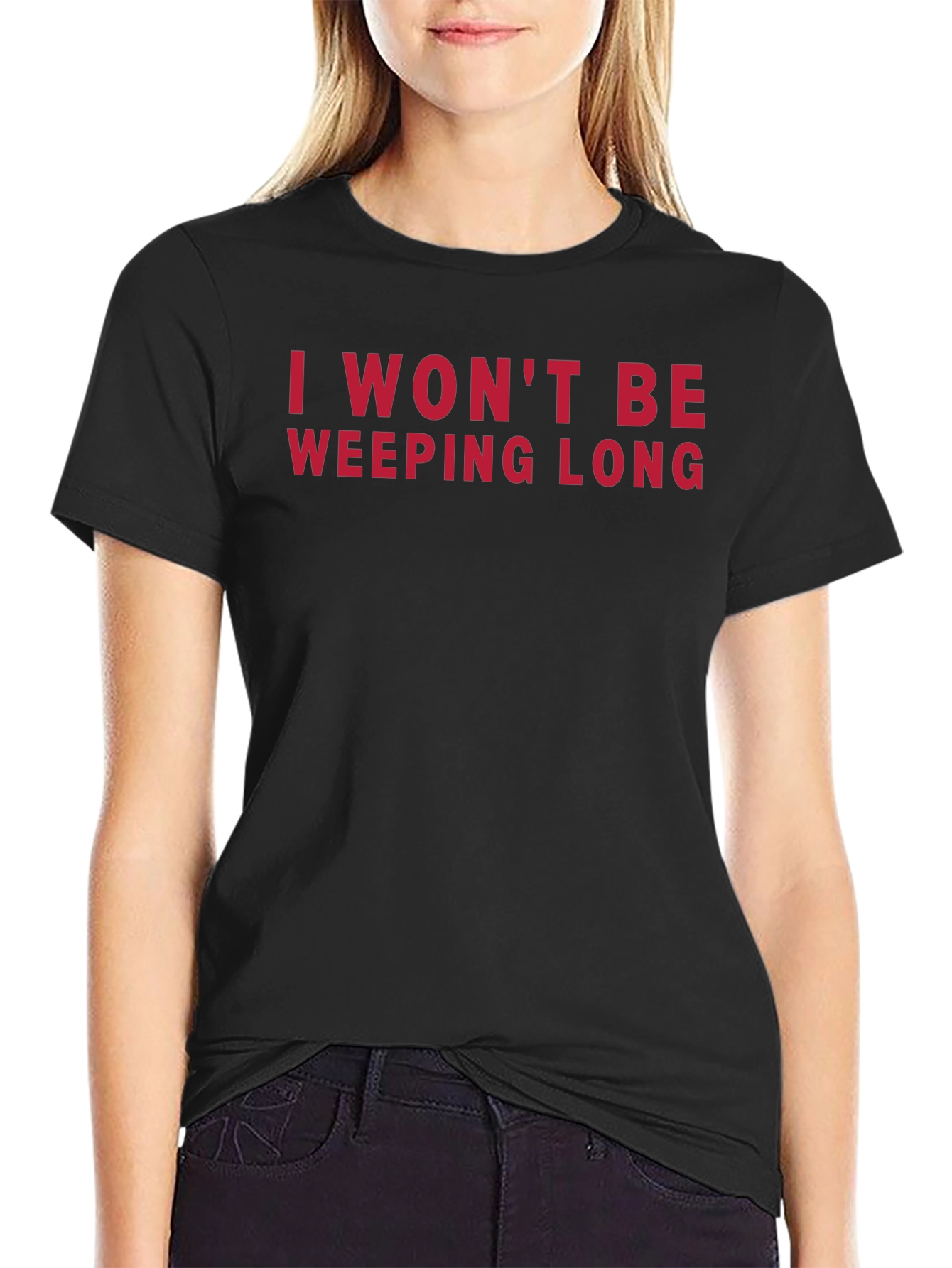 I Wont Be Weeping Long T-Shirt