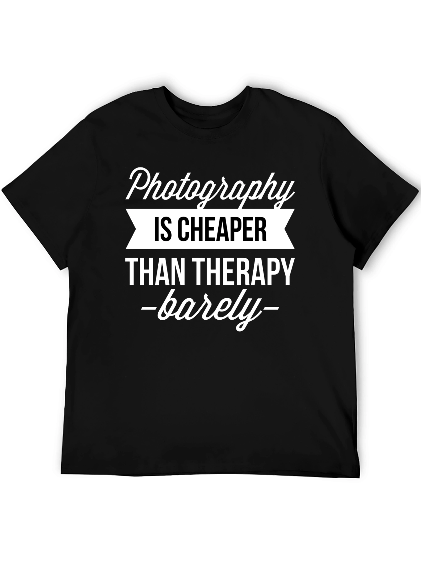 Photography is Cheaper T-Shirt - Funny Photographer Gift