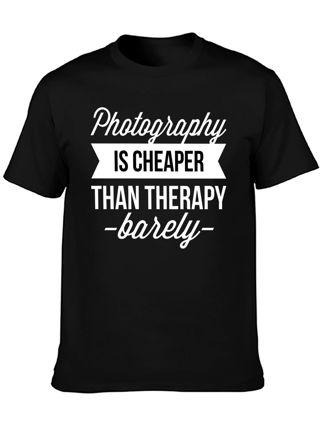 Photography is Cheaper T-Shirt - Funny Photographer Gift