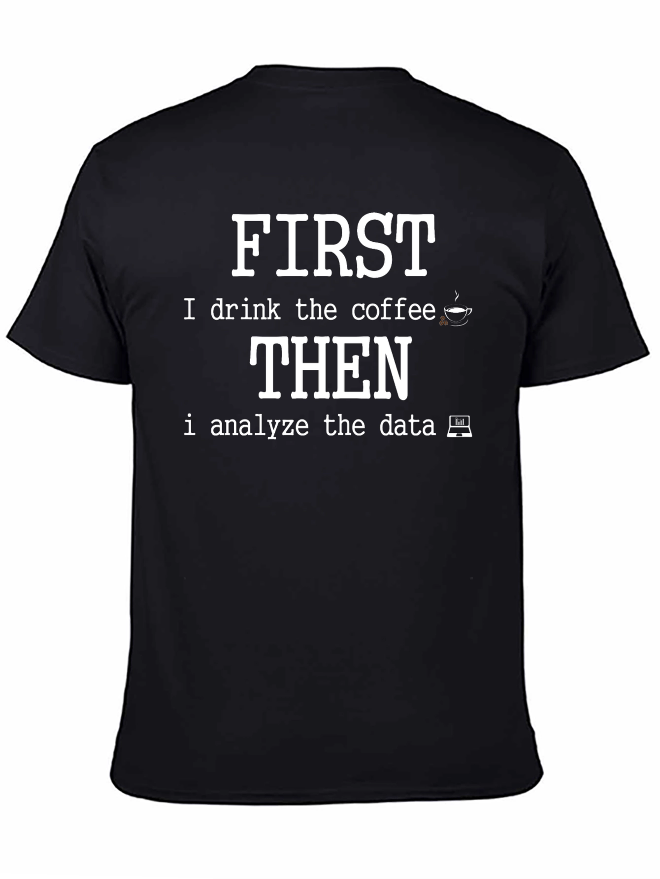 Data Analyst Coffee T-Shirt - First Coffee Then Data