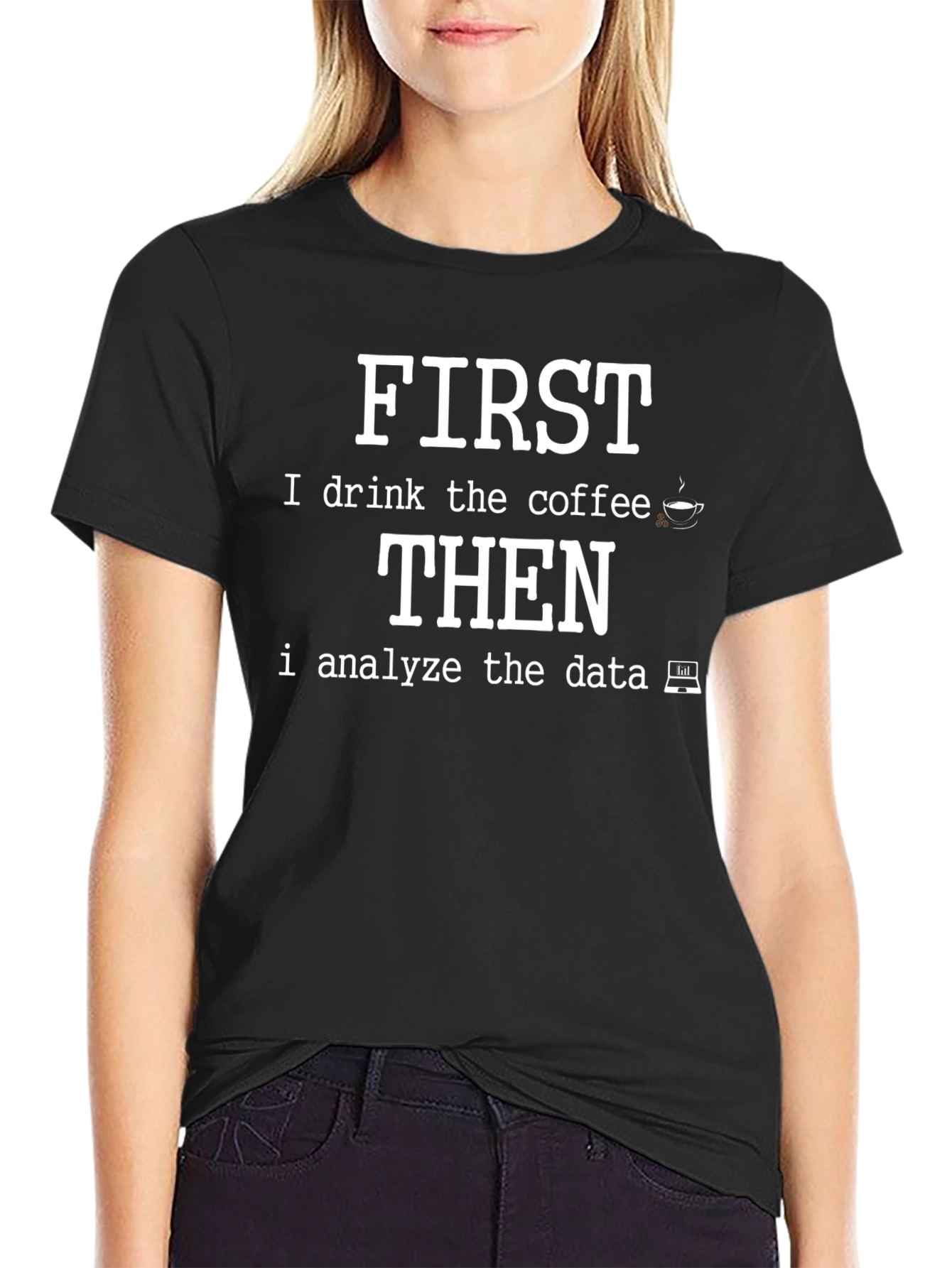 Data Analyst Coffee T-Shirt - First Coffee Then Data