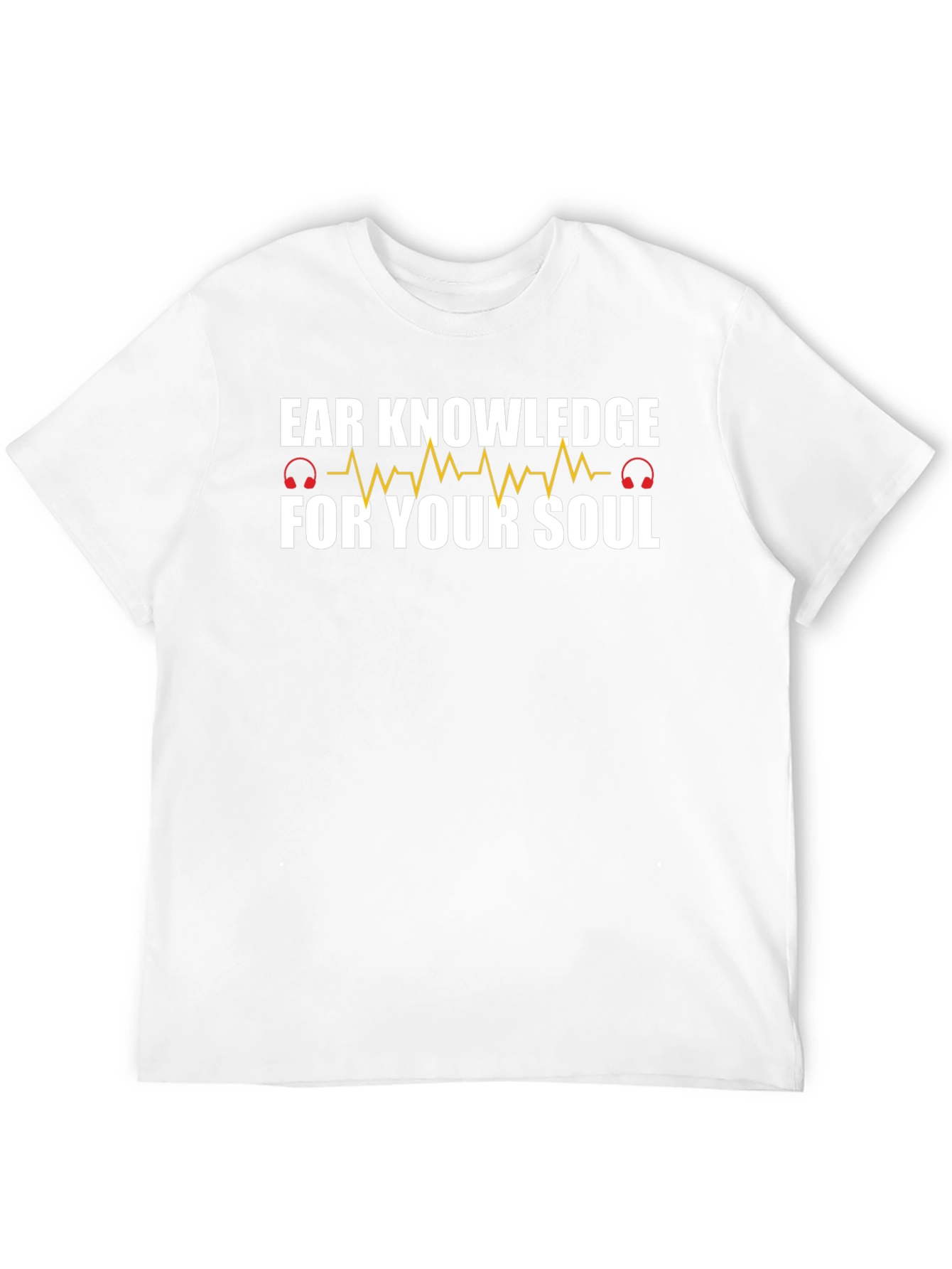 Ear Knowledge T-Shirt - Music for the Soul!