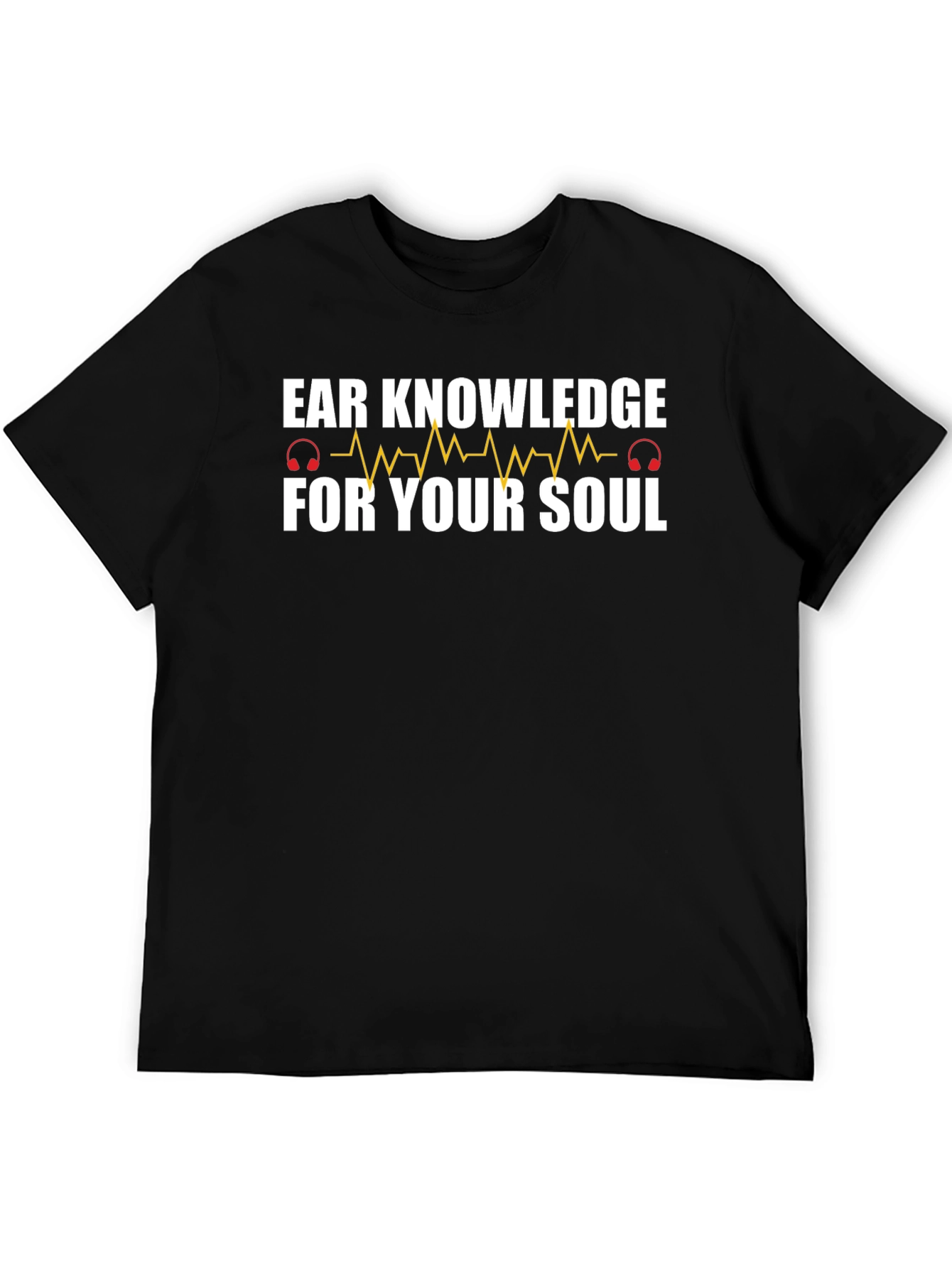 Ear Knowledge T-Shirt - Music for the Soul!