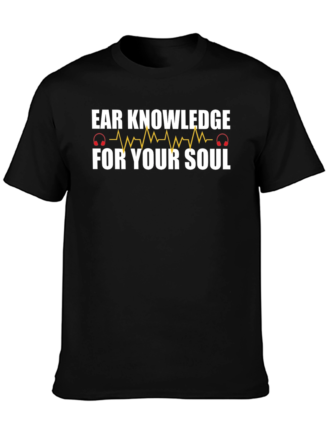 Ear Knowledge T-Shirt - Music for the Soul!