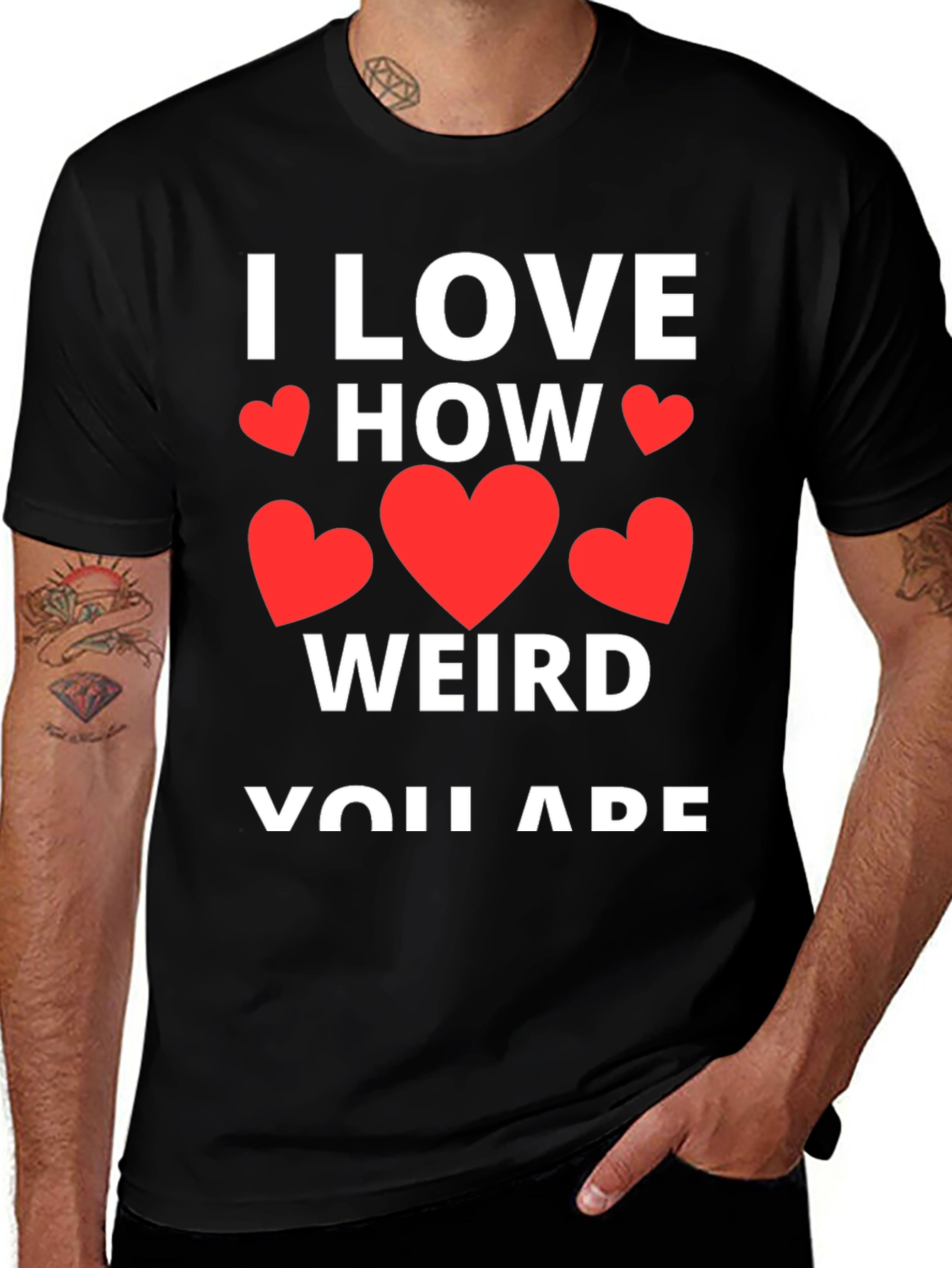 I Love How Weird You Are Graphic Tee