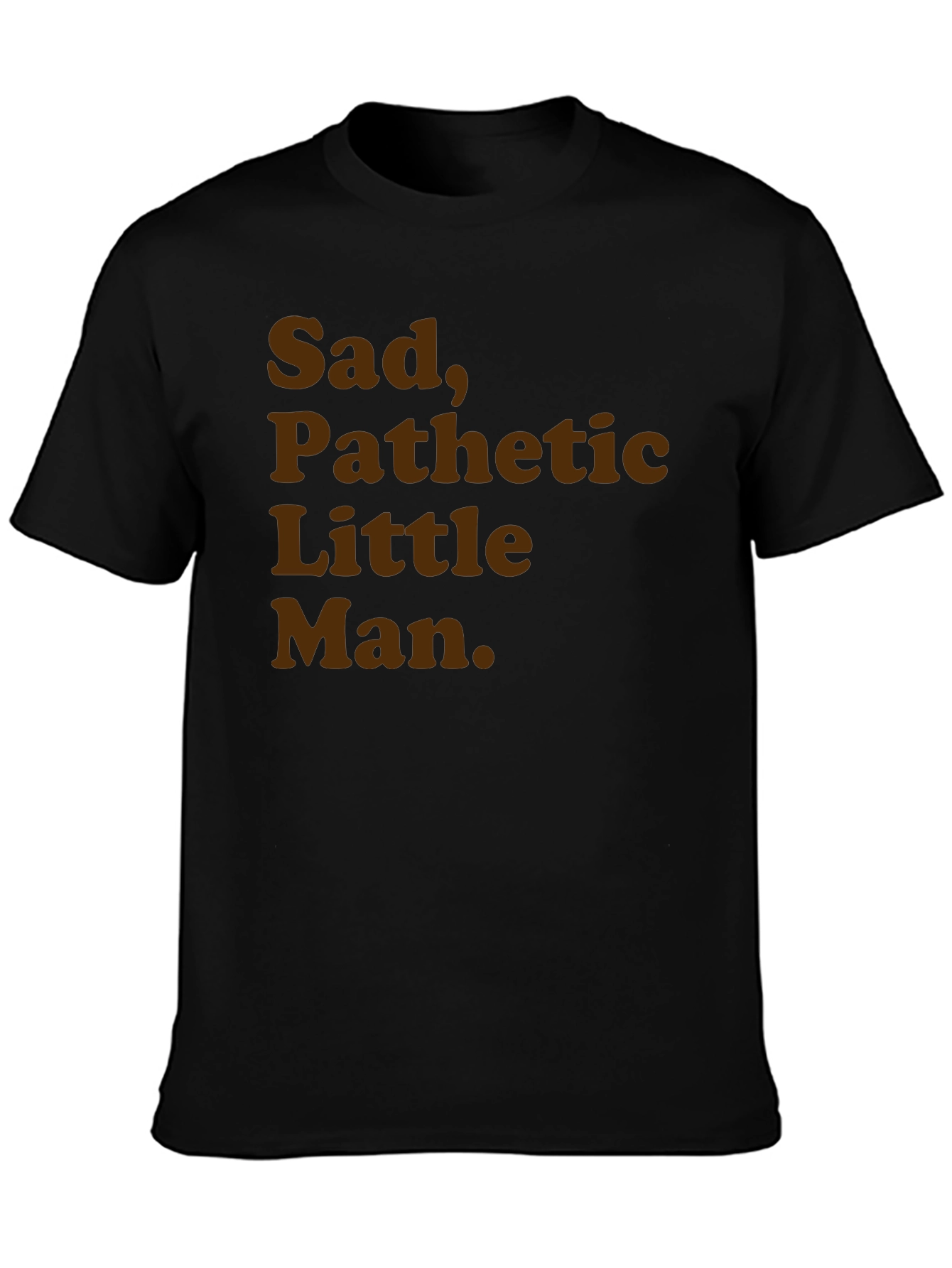 Sad Pathetic Little Man Graphic Tee