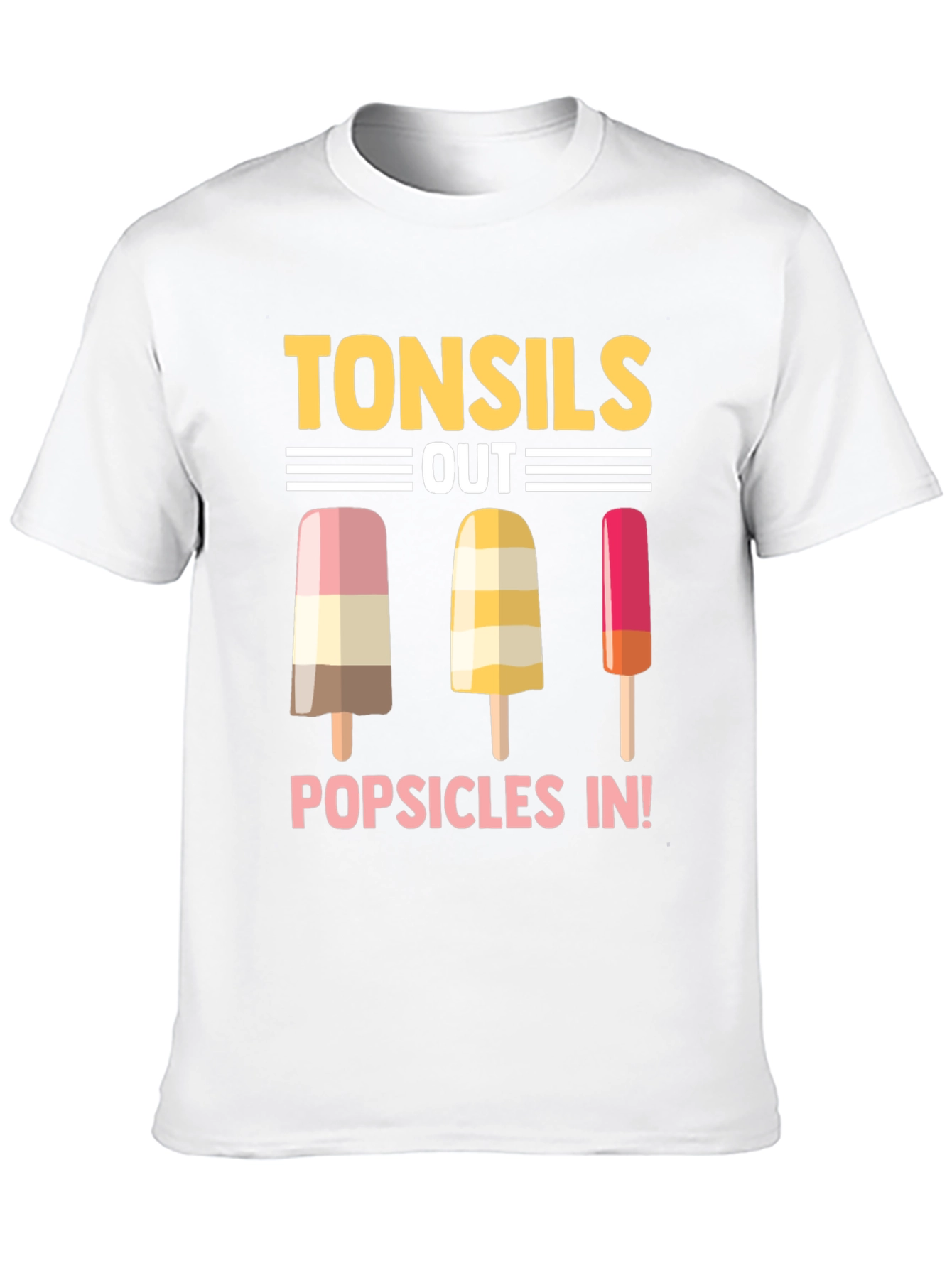 Tonsils Out Popsicles In T-Shirt