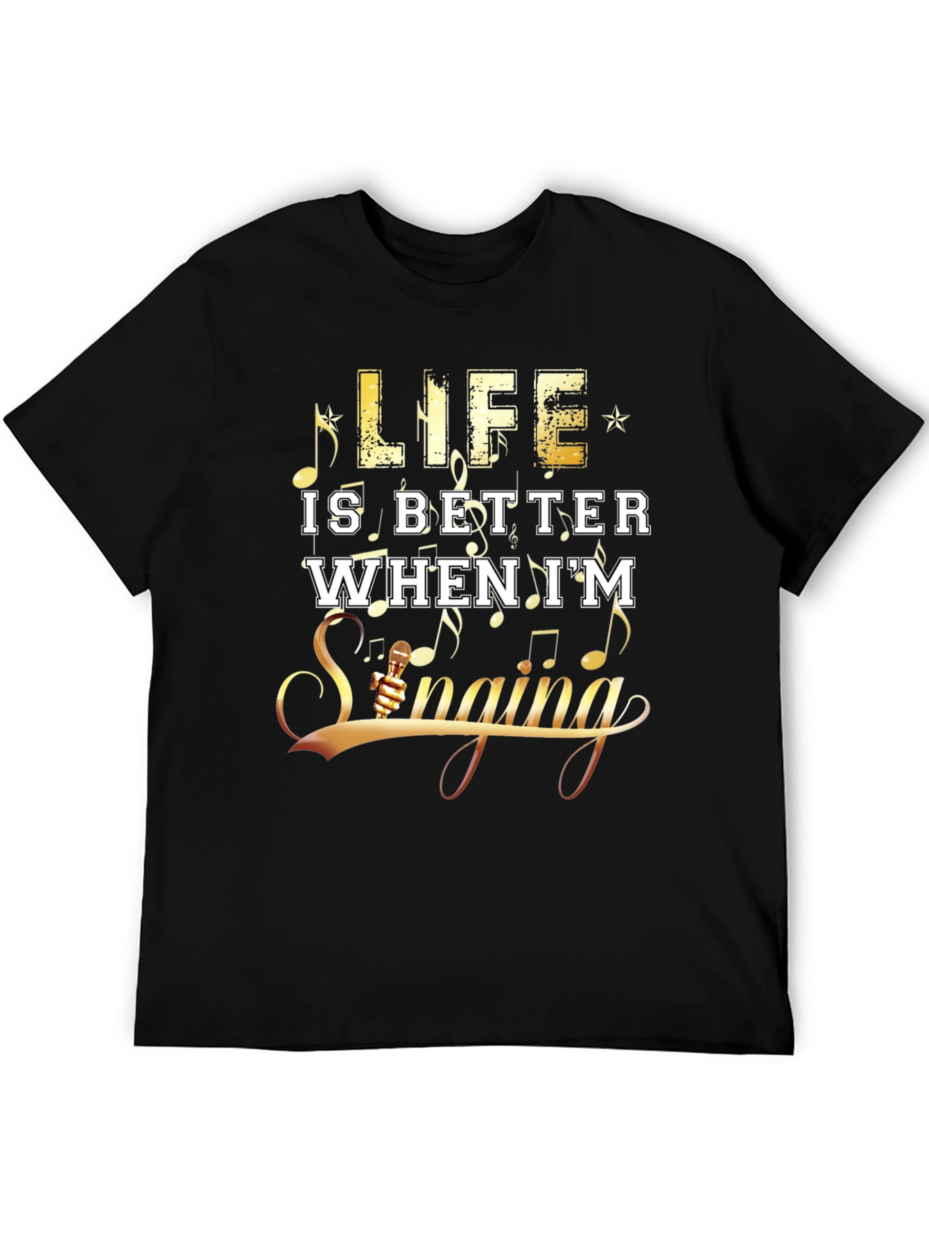 Life is Better When Im Singing Black Tee