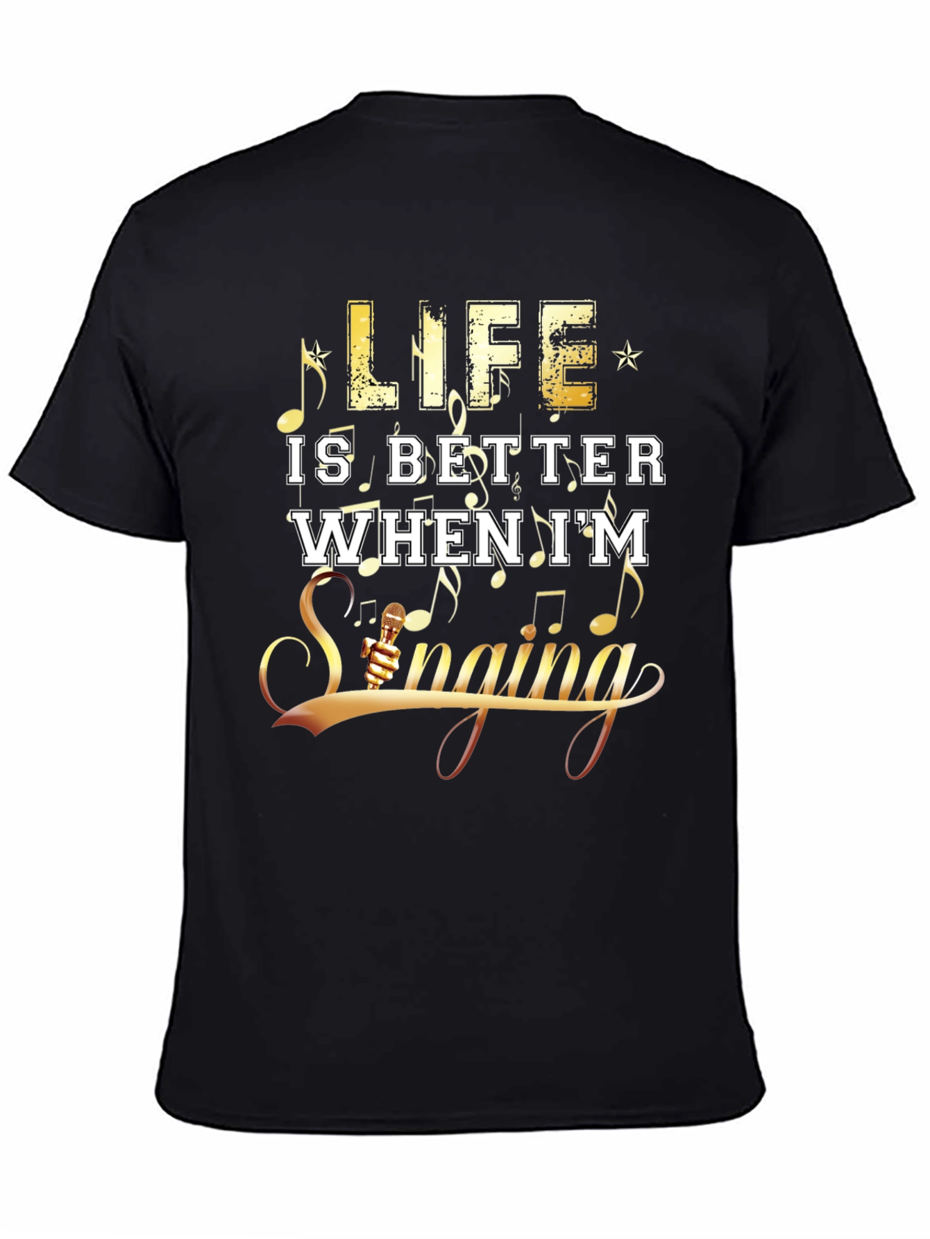 Life is Better When Im Singing Black Tee