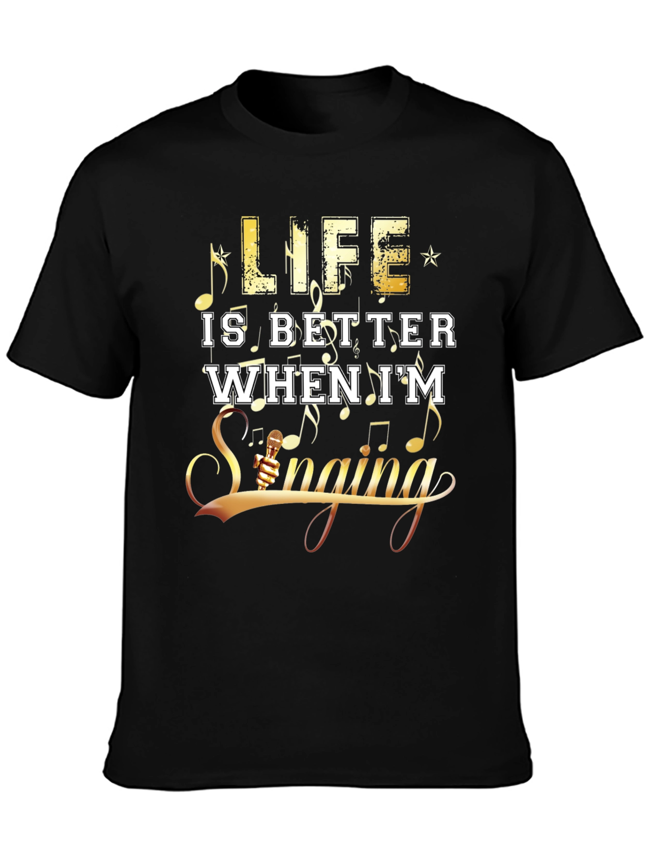 Life is Better When Im Singing Black Tee