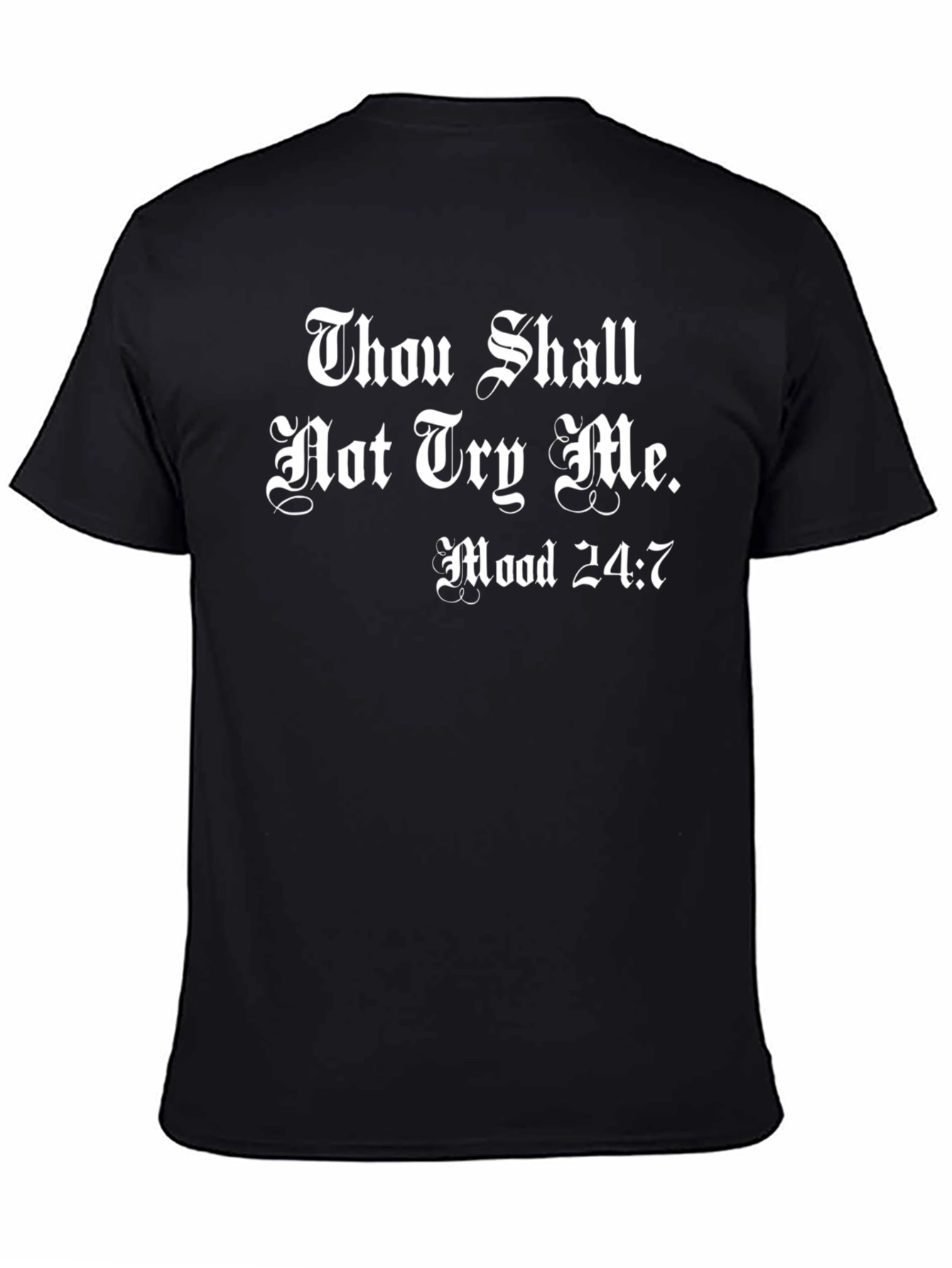 Thou Shalt Not Try Me Mood 24:7 T-Shirt