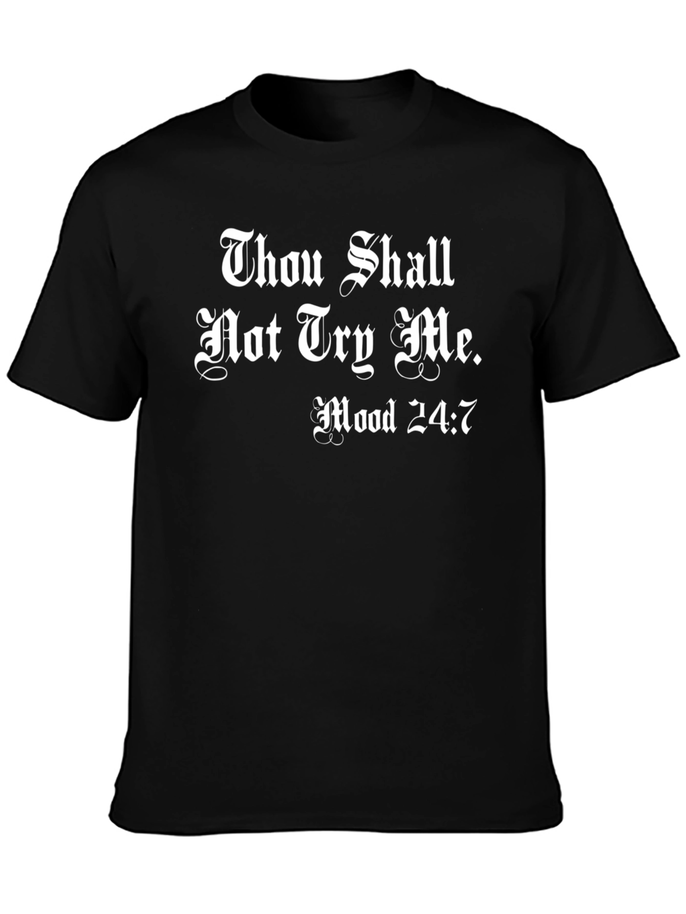 Thou Shalt Not Try Me Mood 24:7 T-Shirt
