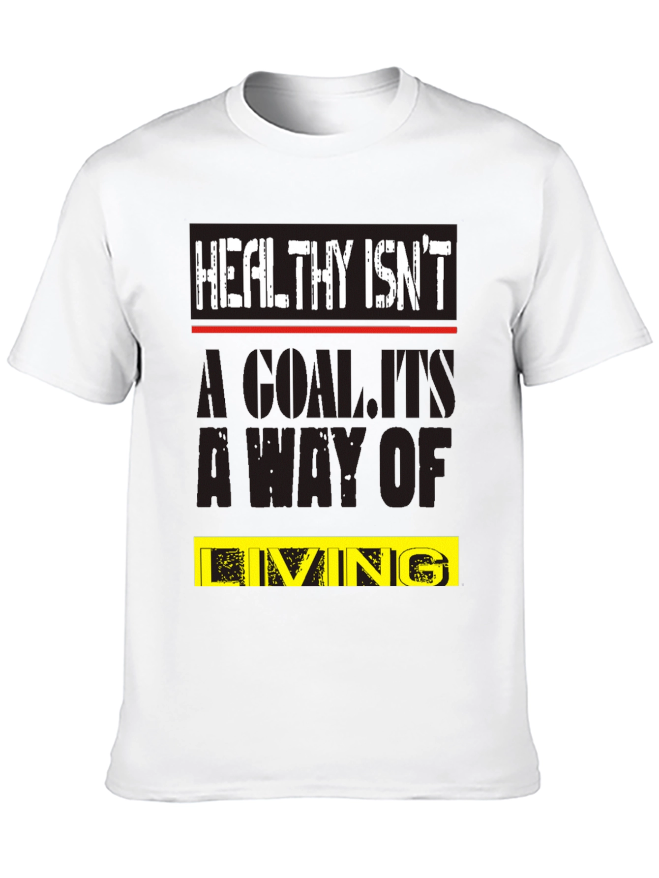 Healthy Isnt a Goal T-Shirt
