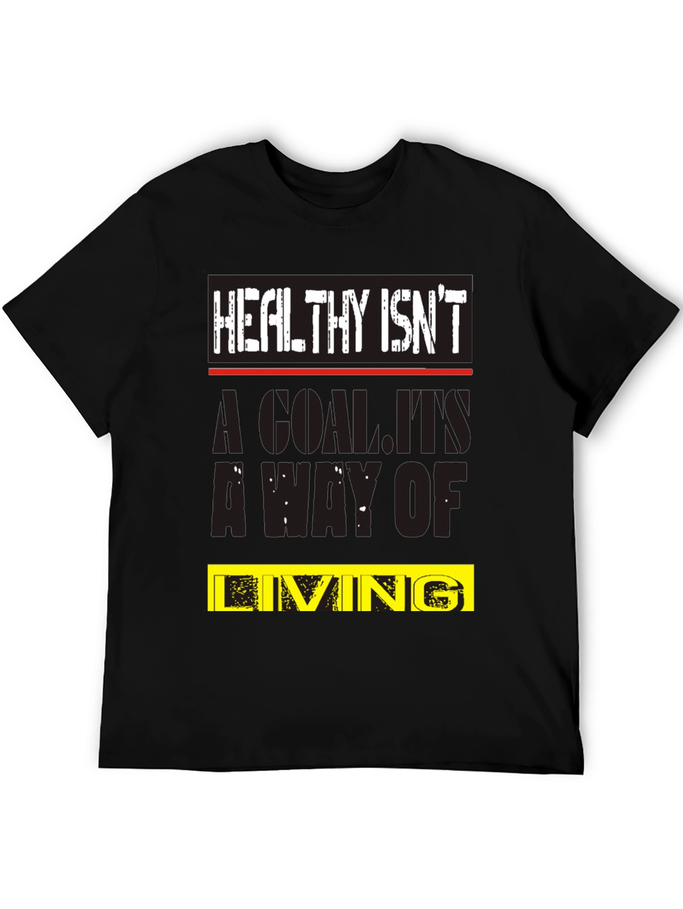 Healthy Isnt a Goal T-Shirt