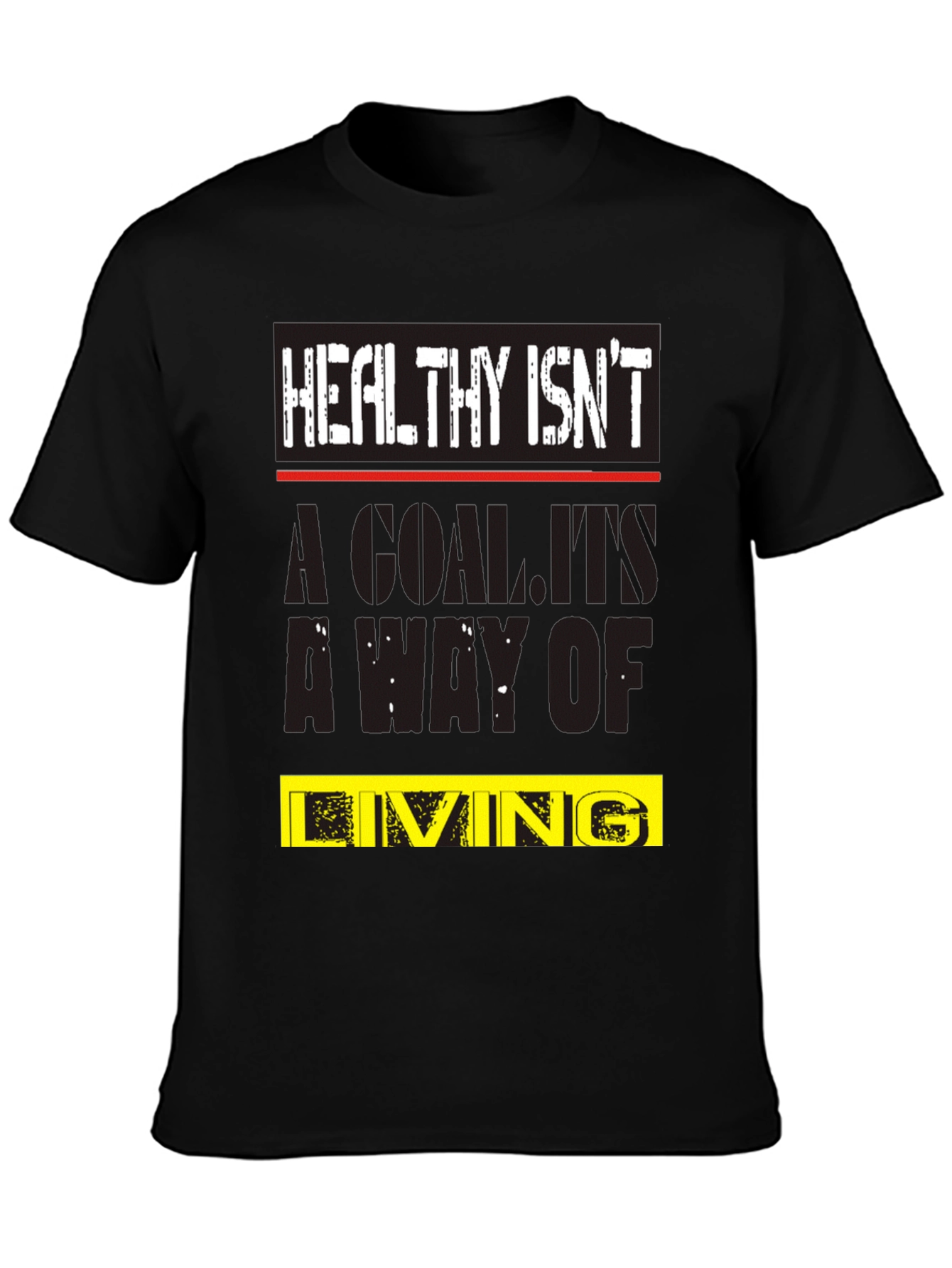 Healthy Isnt a Goal T-Shirt
