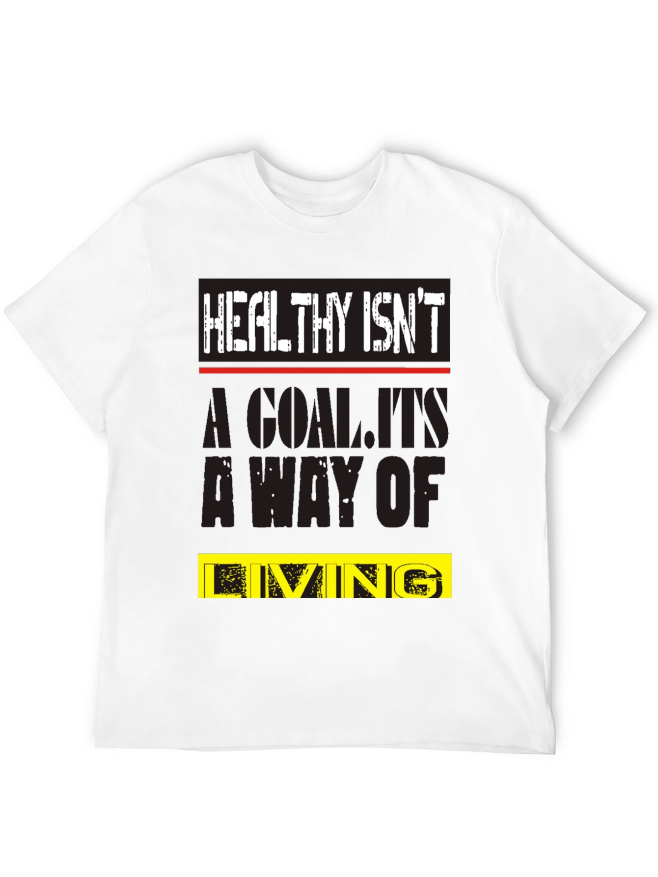 Healthy Isnt a Goal T-Shirt