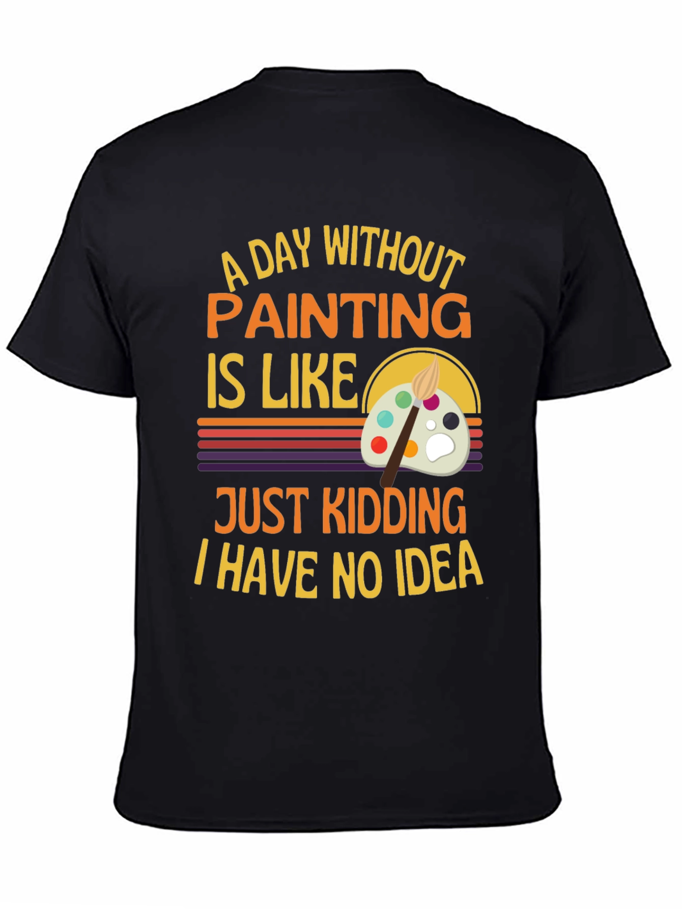 Funny Painting Artist T-Shirt - I Have No Idea