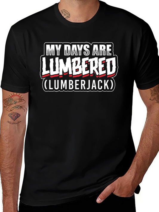 My Days Are Lumbered Lumberjack T-Shirt