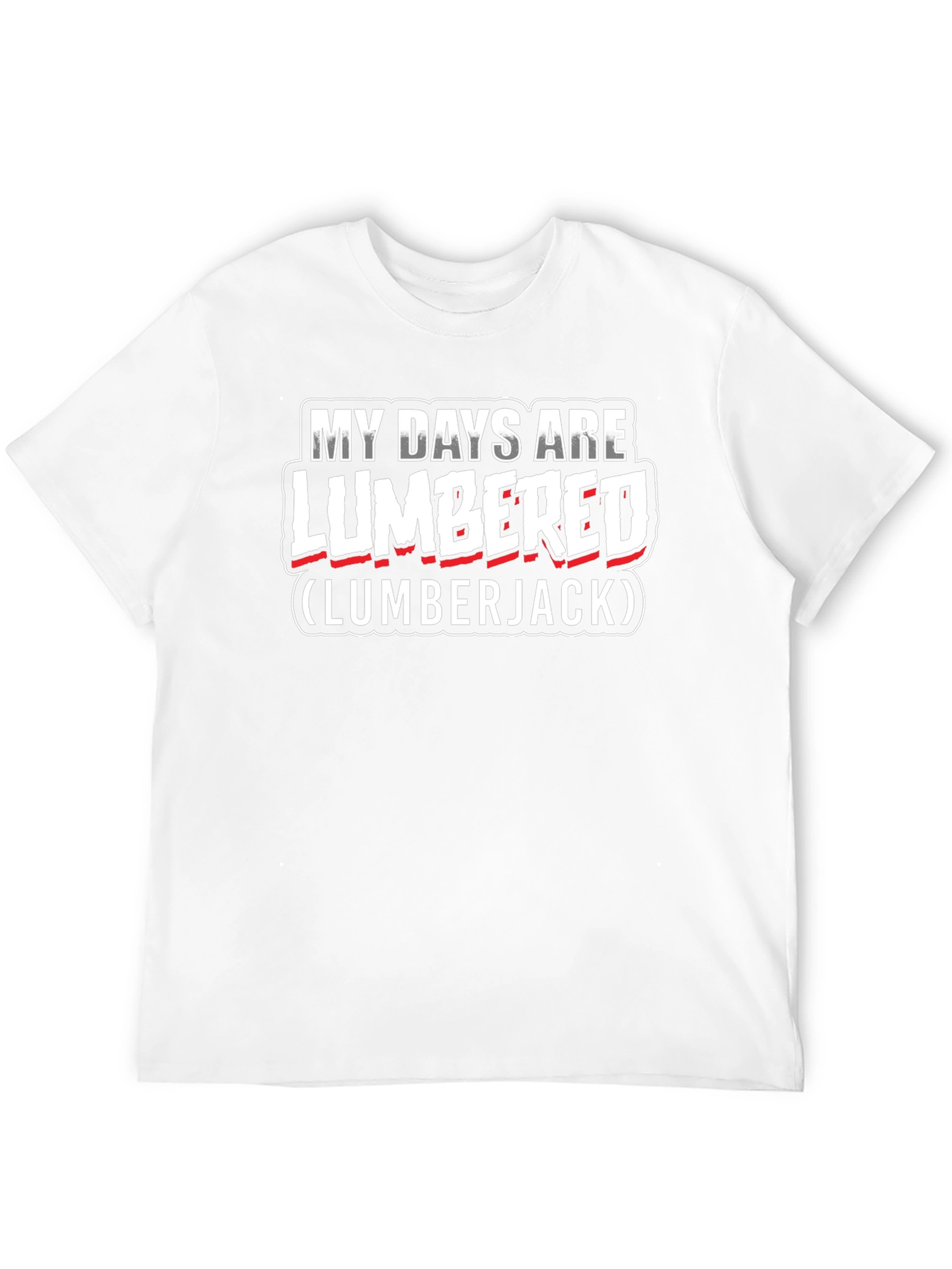 My Days Are Lumbered Lumberjack T-Shirt