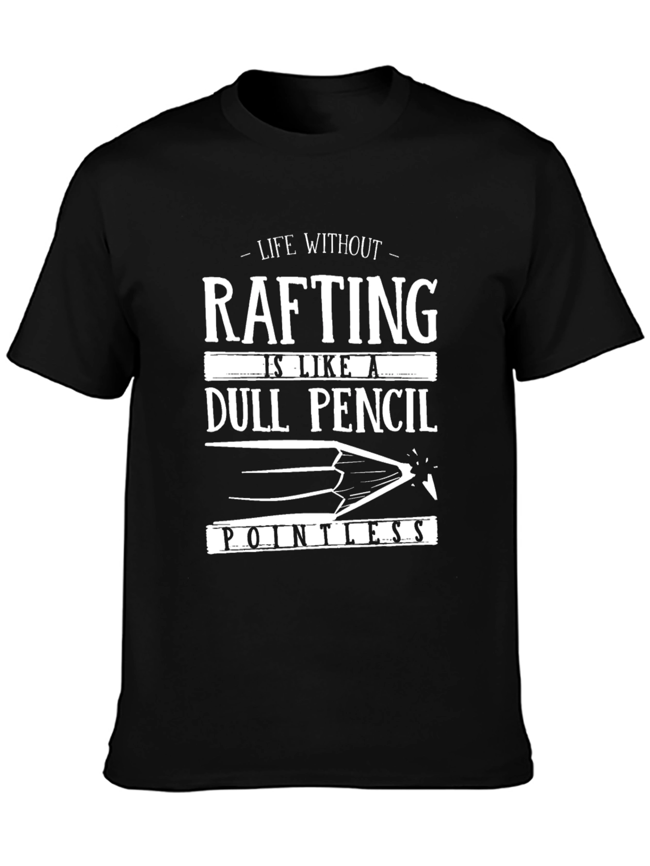 Rafting T-Shirt: Life Without Rafting is Pointless!