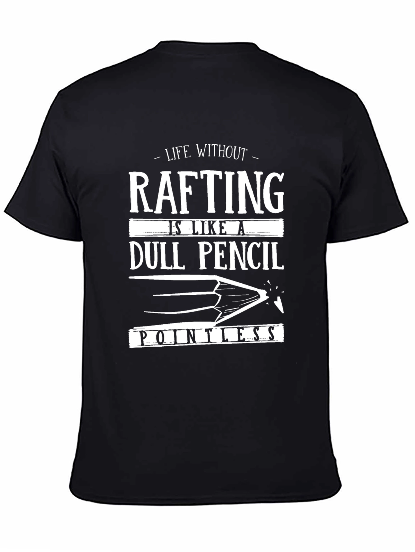 Rafting T-Shirt: Life Without Rafting is Pointless!