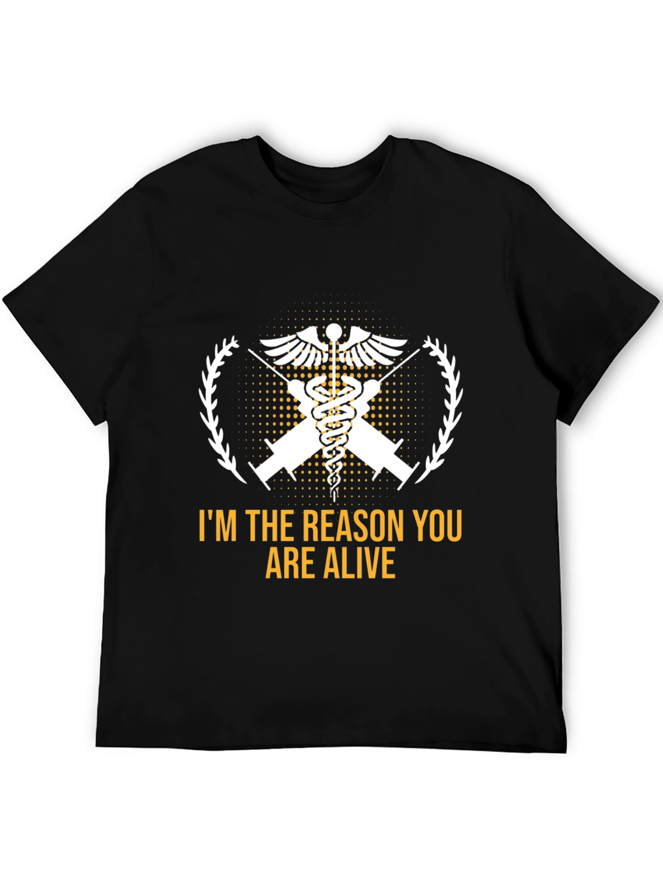 Im the Reason You Are Alive Medical T-Shirt
