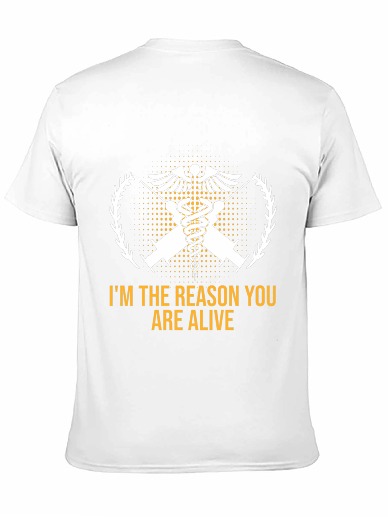 Im the Reason You Are Alive Medical T-Shirt