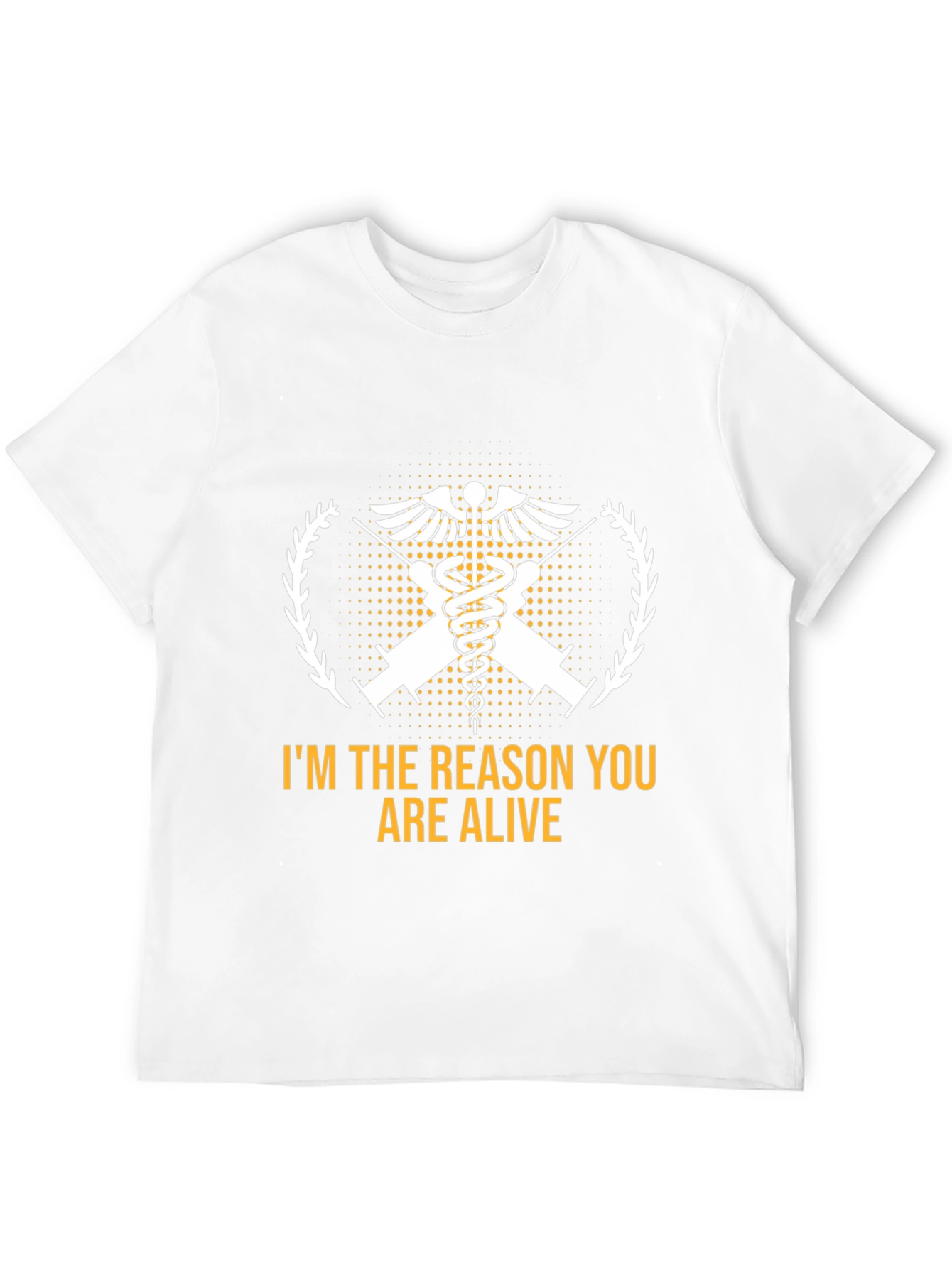 Im the Reason You Are Alive Medical T-Shirt