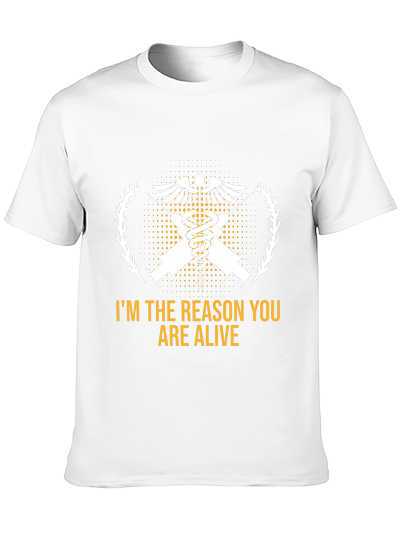 Im the Reason You Are Alive Medical T-Shirt